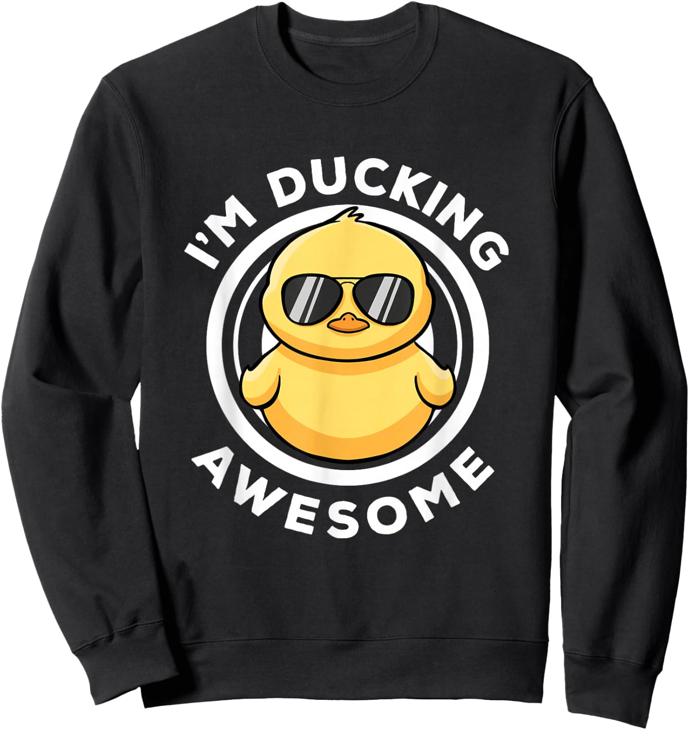 I'm Ducking Awesome I Love Duck Lovers Funny Rubber Duck Sweatshirt - Sweatshirt | Black