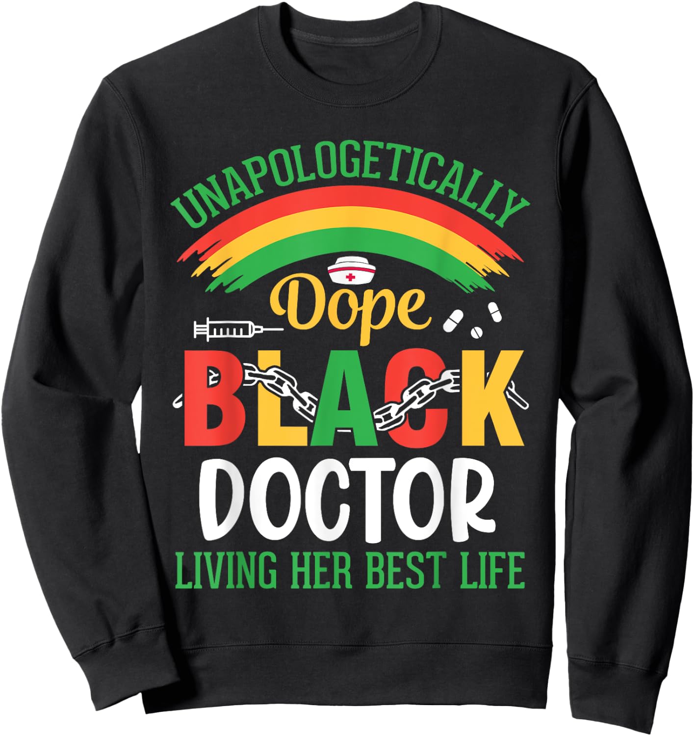 Unapologetically Dope Black Doctor Living Her Best Life Sweatshirt - Sweatshirt | Black
