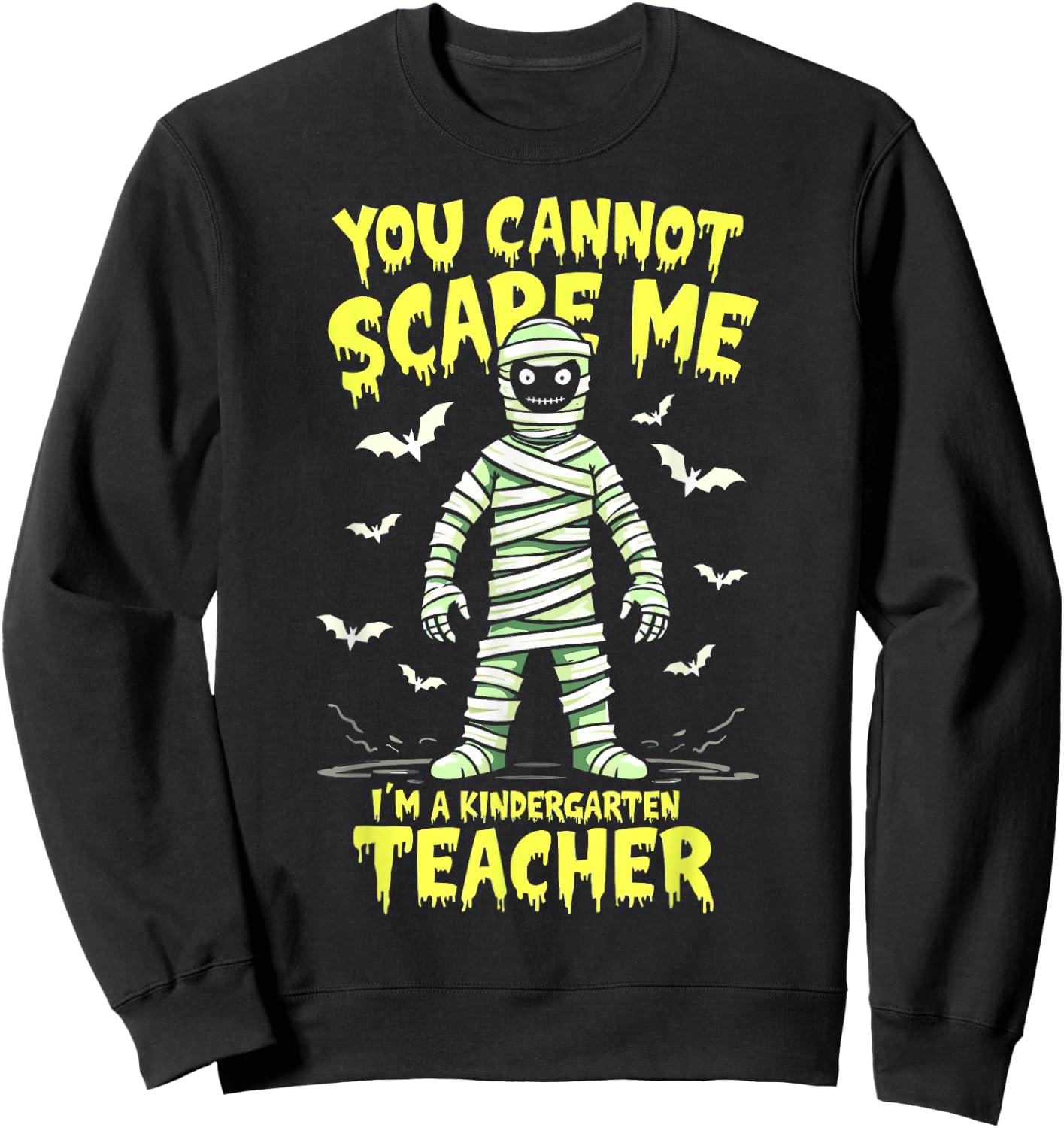 You Cannot Scare Me Mummy Kindergarten Teacher Halloween Sweatshirt - Sweatshirt | Black