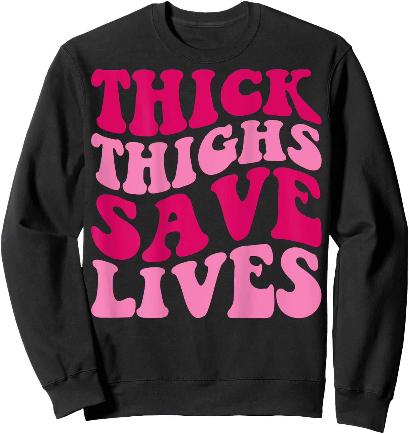 Thick Thighs Save Lives Funny Apparel Groovy Thicc Women Sweatshirt - Sweatshirt | Black