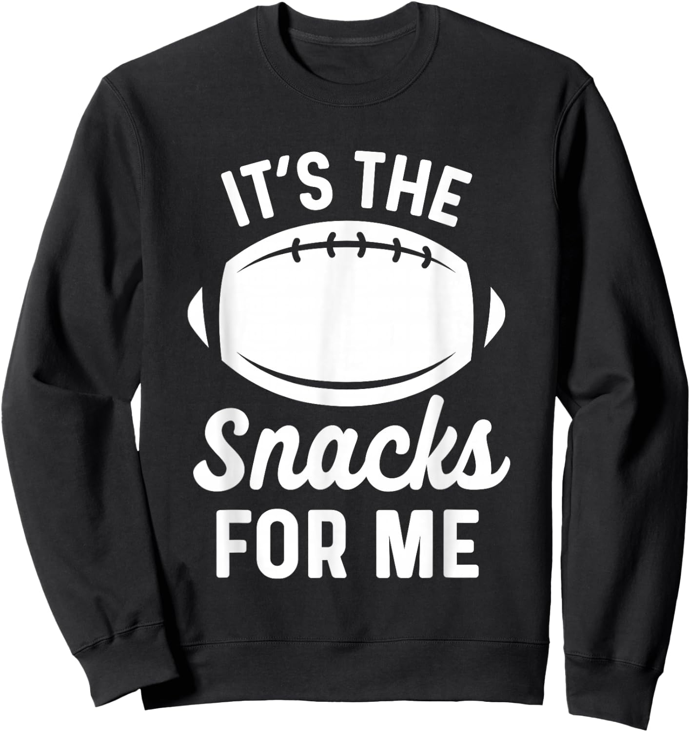 Im Just Here For The Snacks Football Shirt Funny Sweatshirt - Sweatshirt | Black