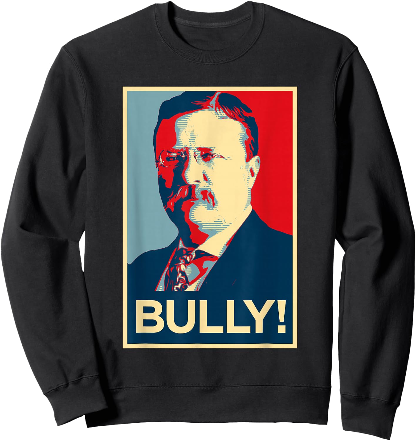 Theodore Roosevelt Election Poster Design Sweatshirt - Sweatshirt | Black