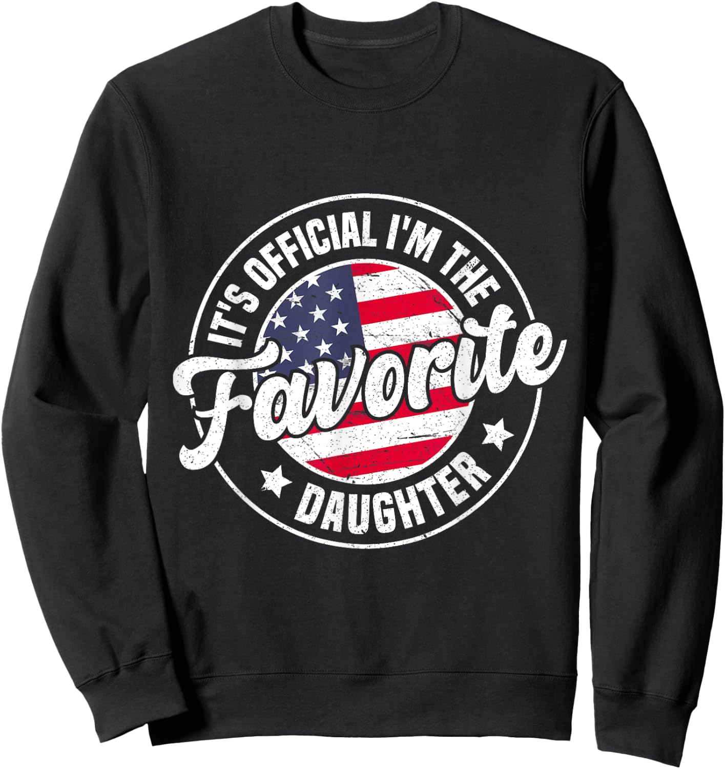 It's Official I'm The Favorite Daughter Funny Vintage Sweatshirt - Sweatshirt | Black