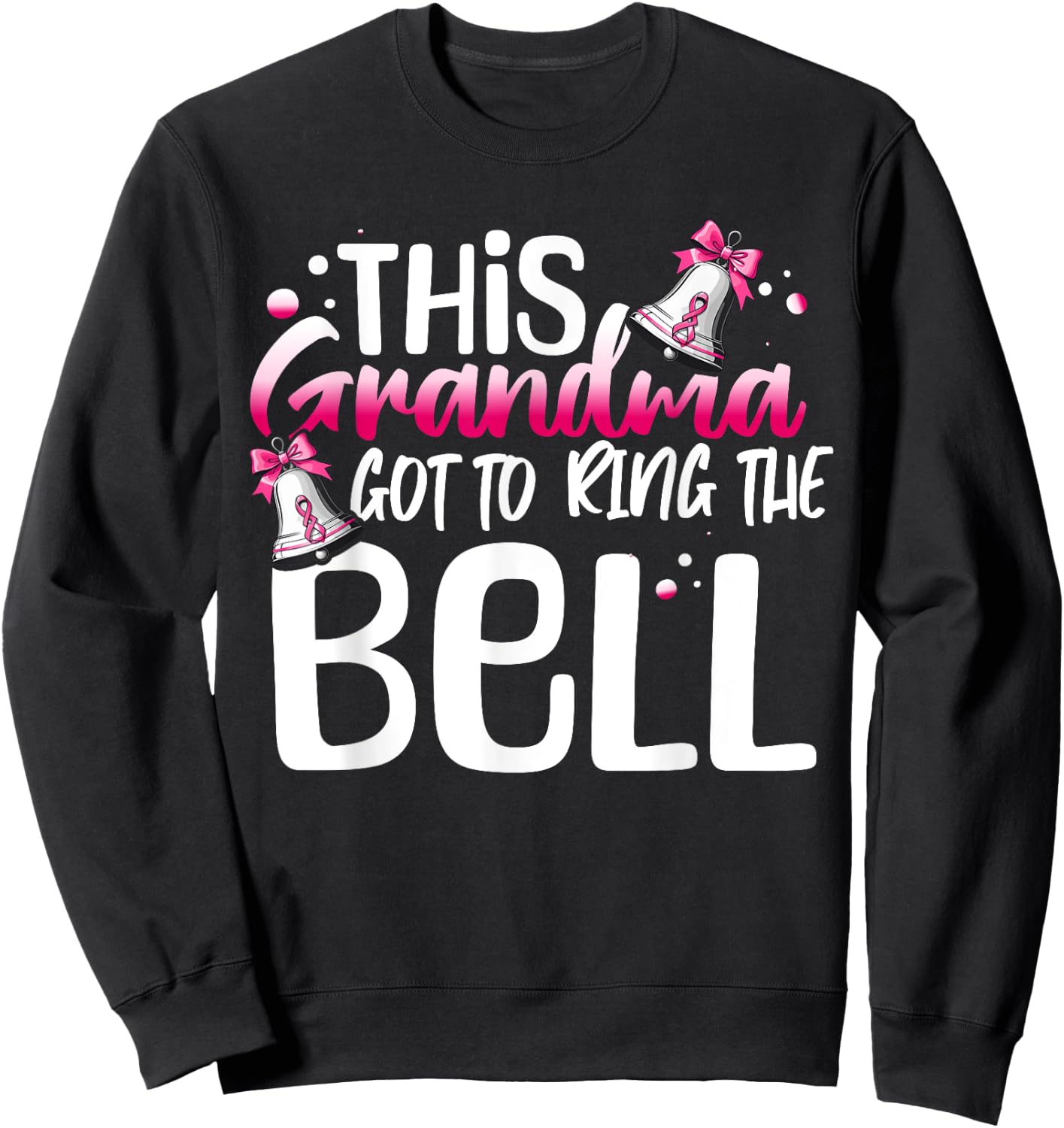 Cute Cancer Awareness Gift This Grandma Got To Ring The Bell Sweatshirt - Sweatshirt | Black