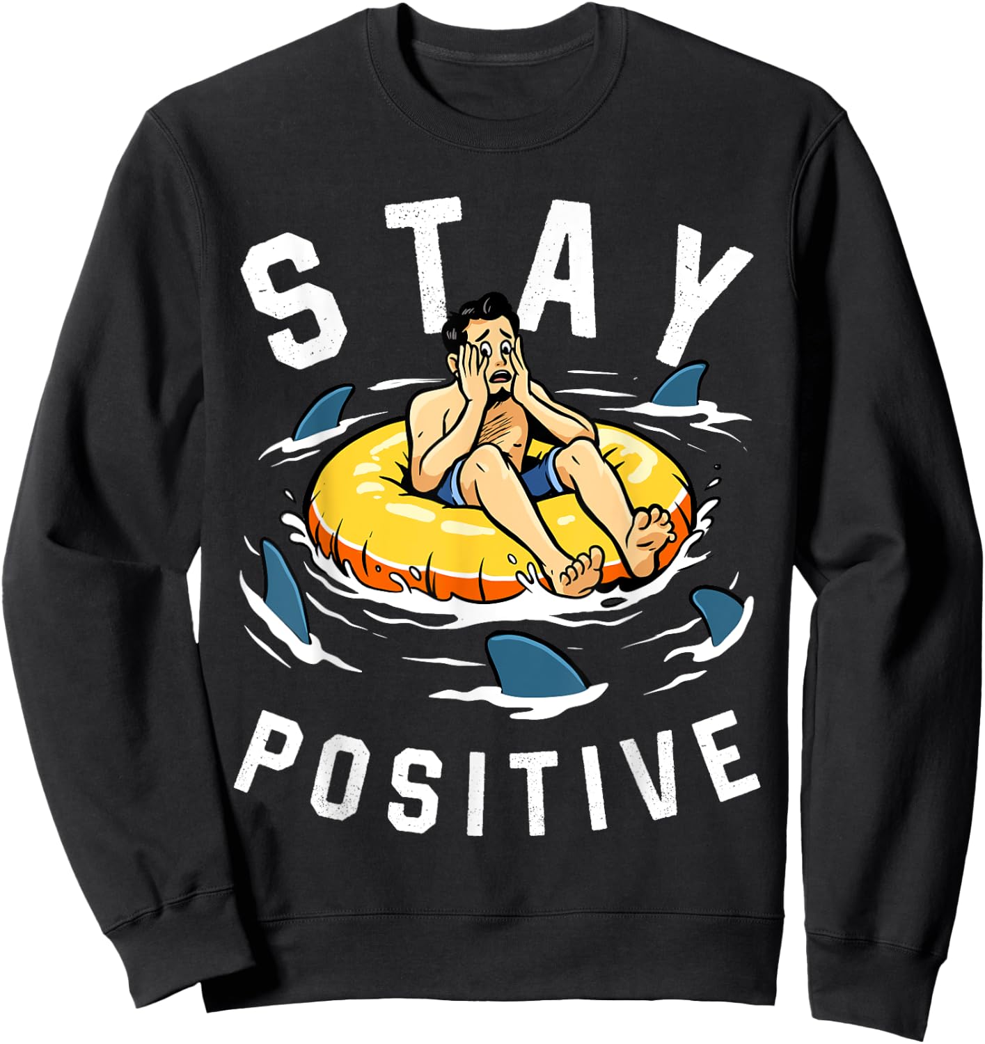 Shark Shirt Stay Positive Shark Lover Wildlife Ocean Animal Sweatshirt - Sweatshirt | Black