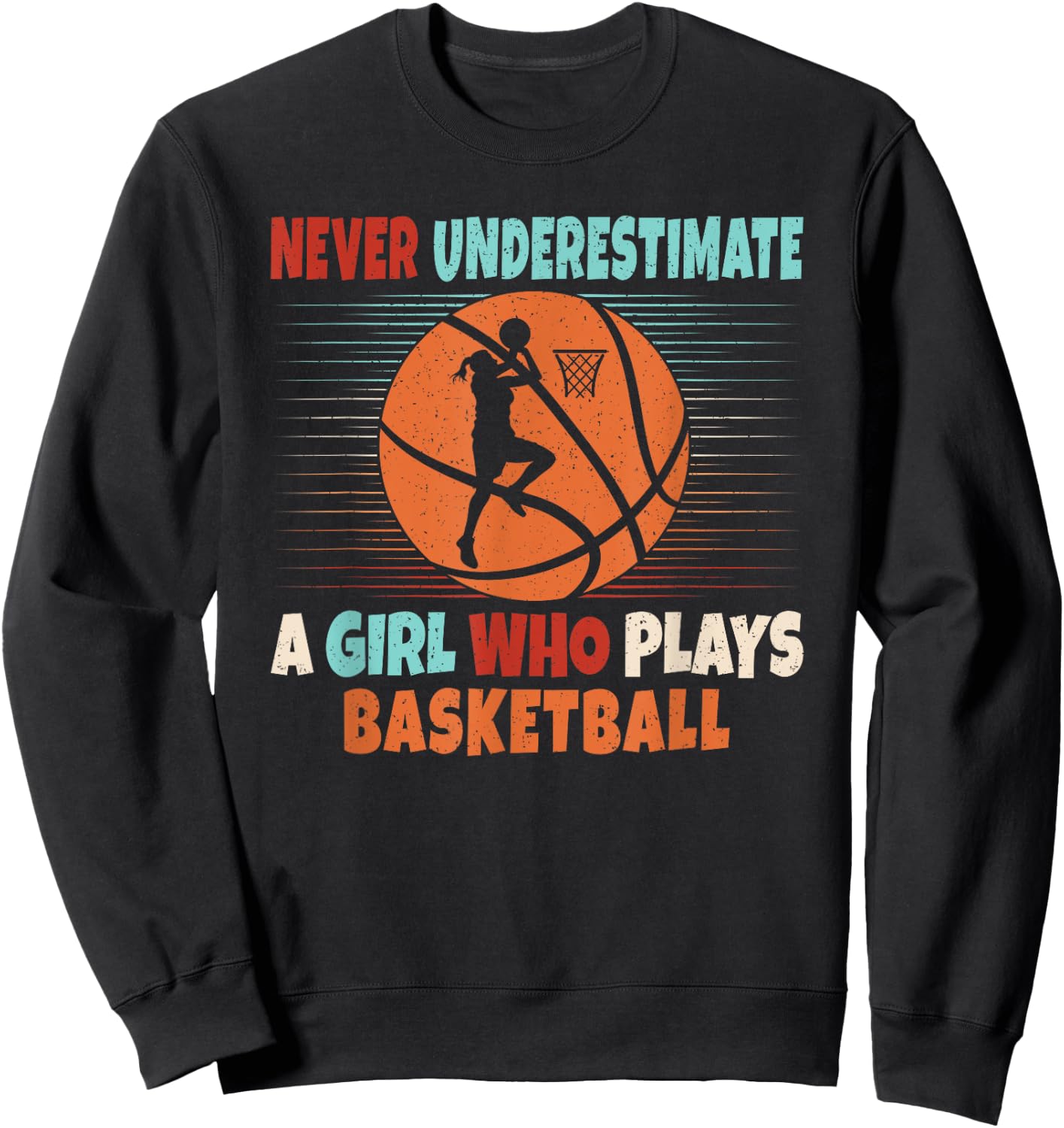 Never Underestimate A Girl Who Plays Basketball Lover Sweatshirt - Sweatshirt | Black