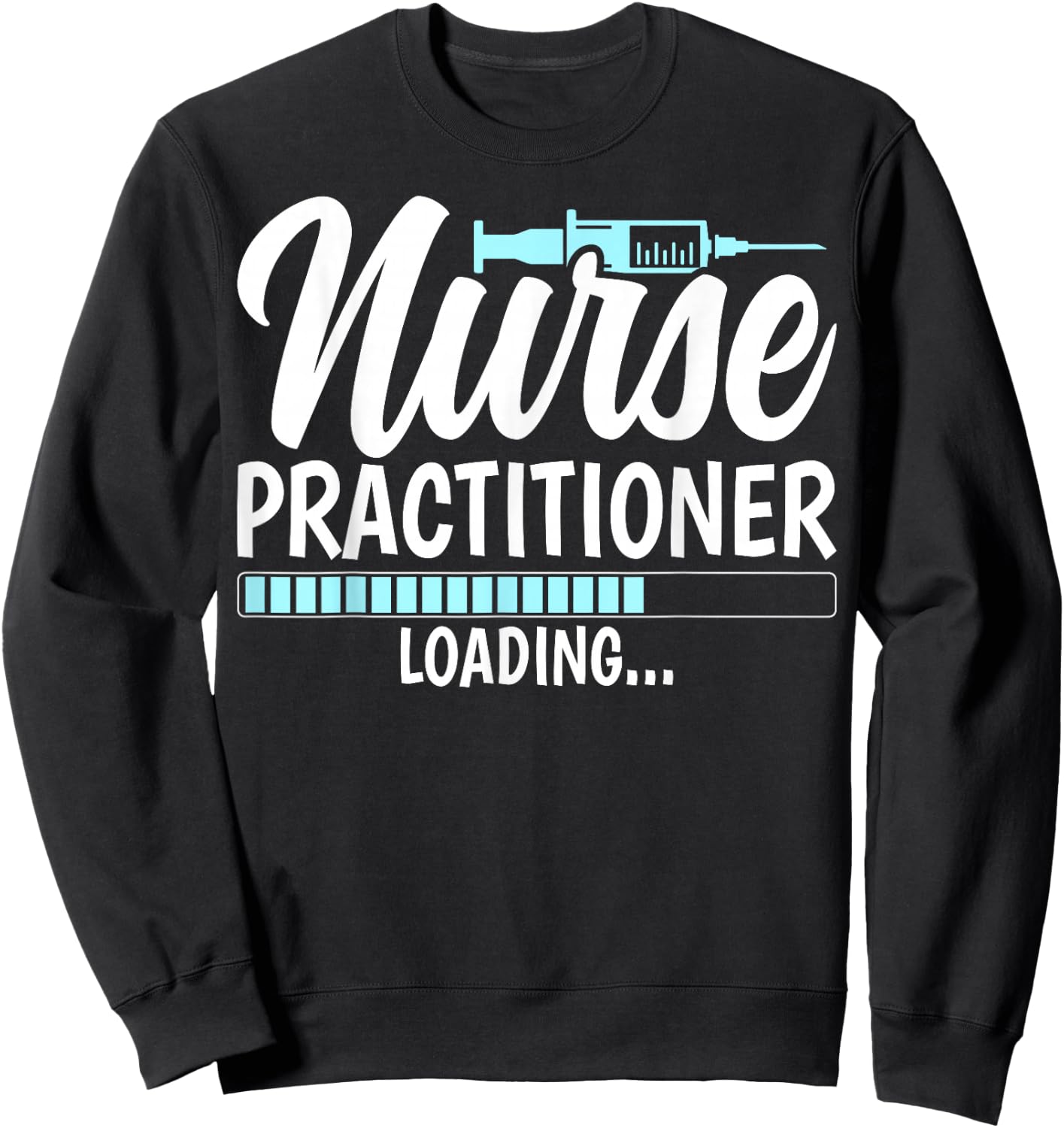 Nurse Practitioner Loading - Future NP Nursing Student Gifts Sweatshirt - Sweatshirt | Black