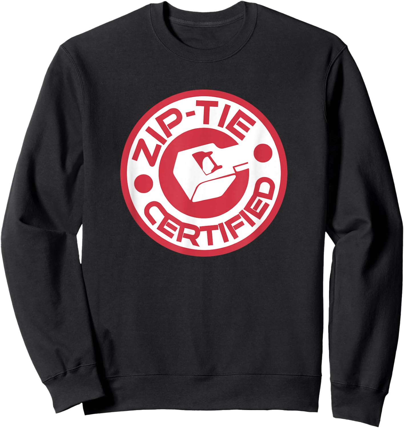 Zip Tie Certified ZipTie Technician Fix It Man Jimmy Rigging Sweatshirt - Sweatshirt | Black