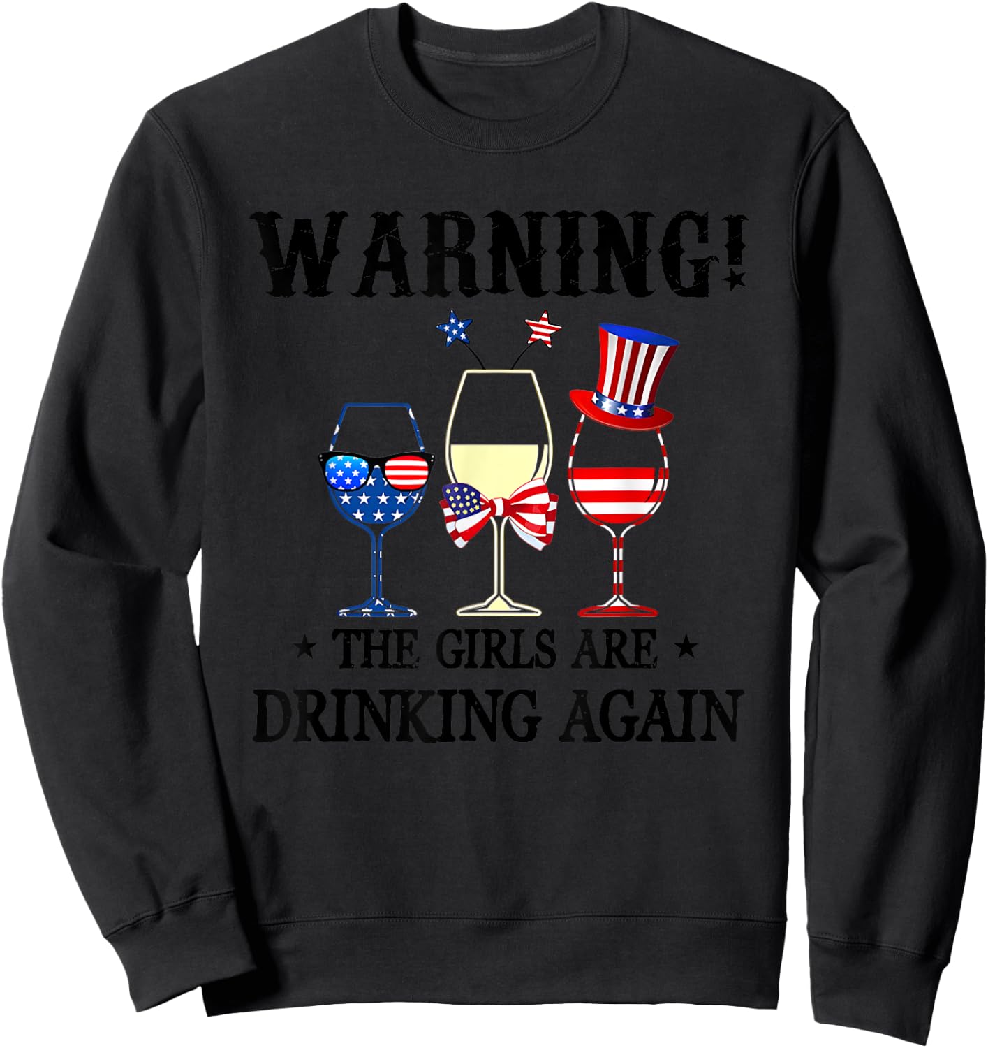 Warning The Girls Are Drinking Again 4th Of July Sweatshirt - Sweatshirt | Black