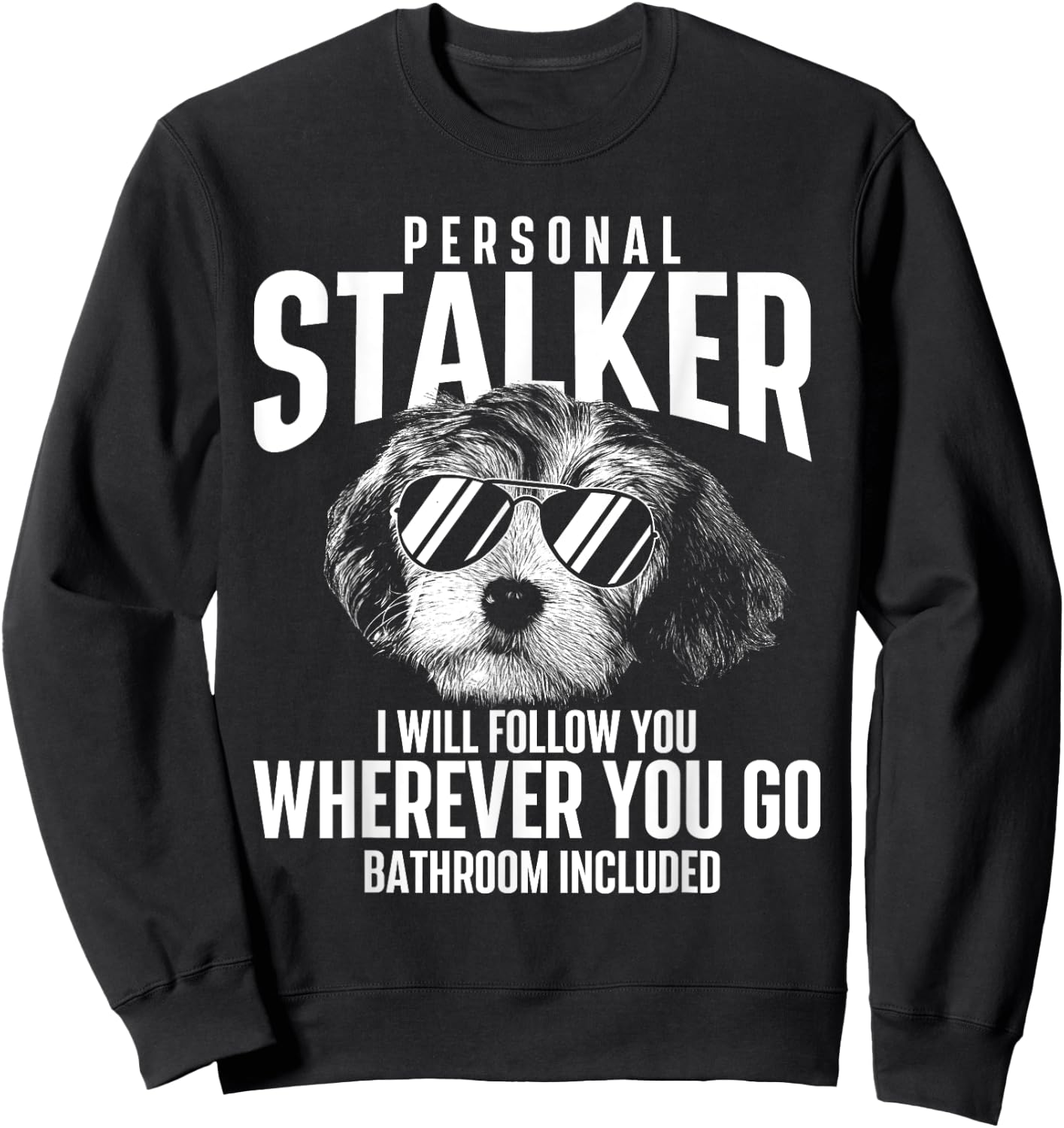 Personal Stalker - Havanese Cuban Havaneser Havanezer Sweatshirt - Sweatshirt | Black