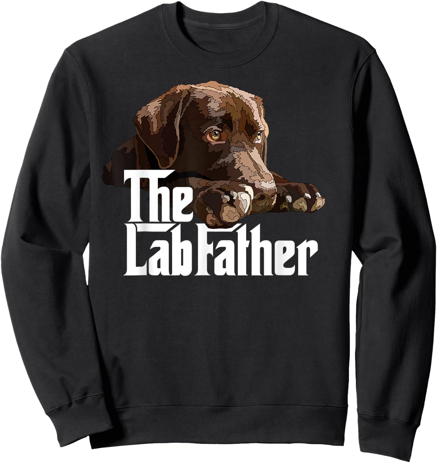 The Lab Father Brown Labrador Chocolate Retriever Dad Dog Sweatshirt - Sweatshirt | Black