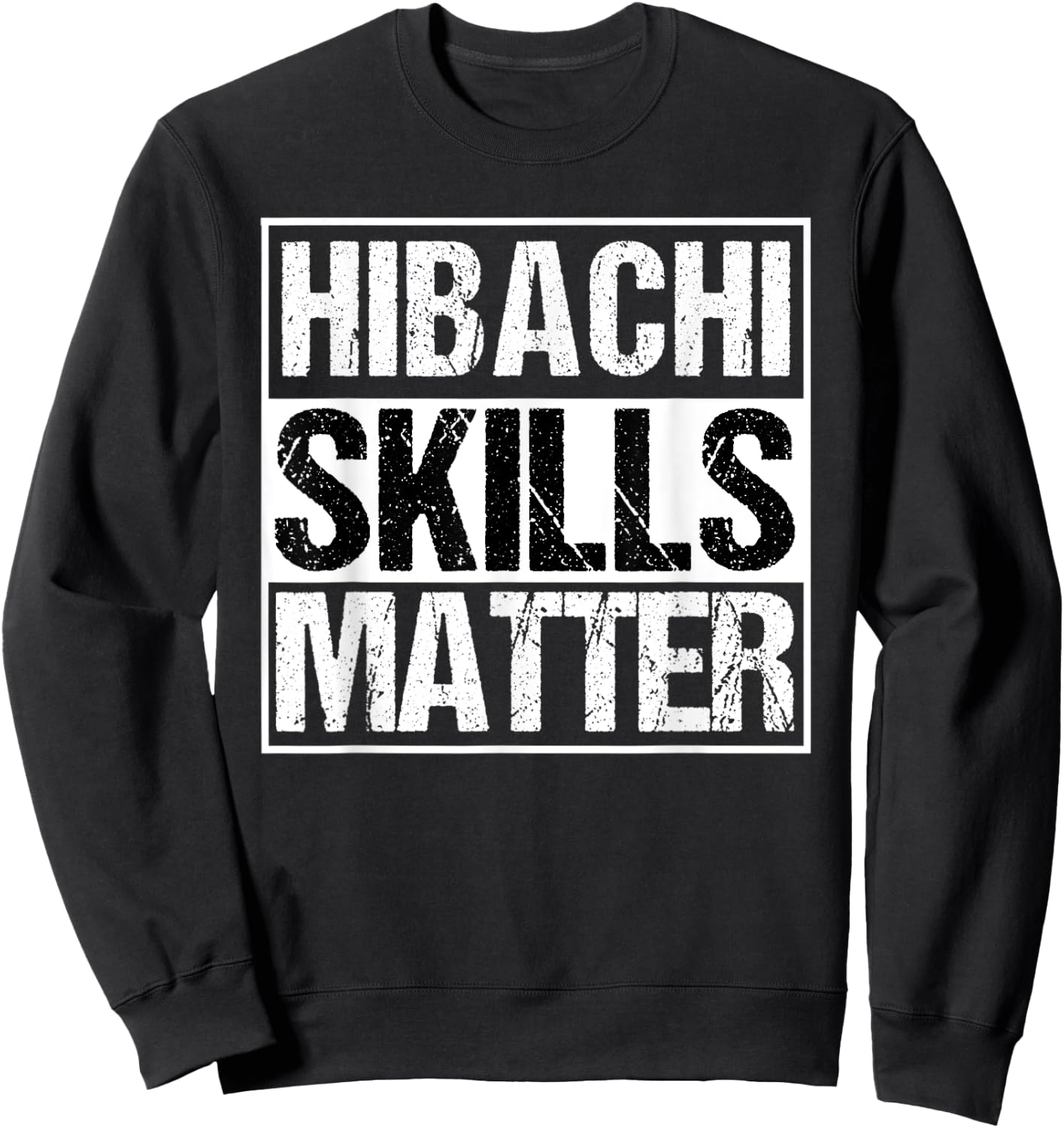 Hibachi | Hibachi Skills Matter Asian Chef Gift Sweatshirt - Sweatshirt | Black