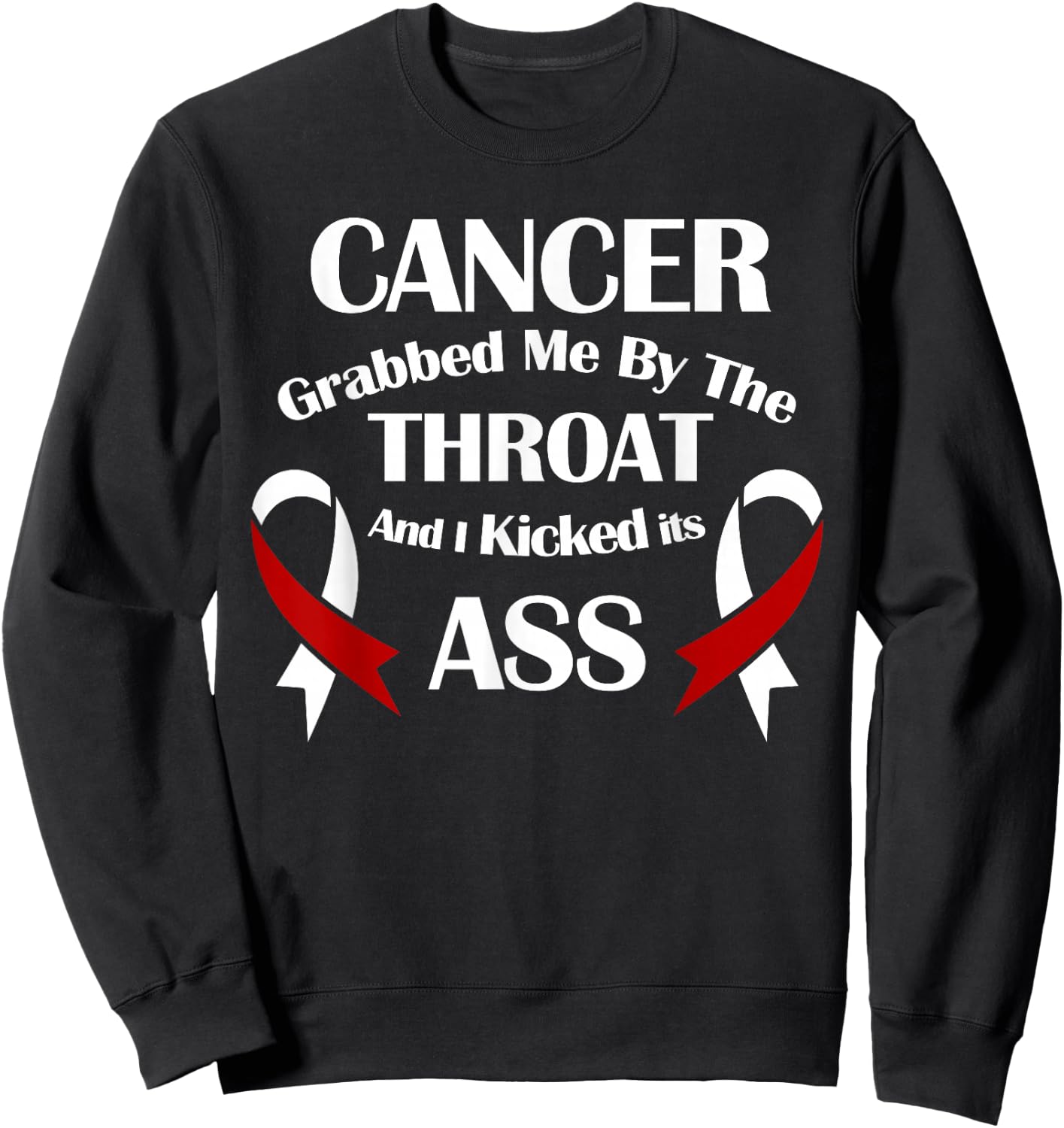Cancer Awareness Survivor Grabbed Me By The Throat Sweatshirt - Sweatshirt | Black
