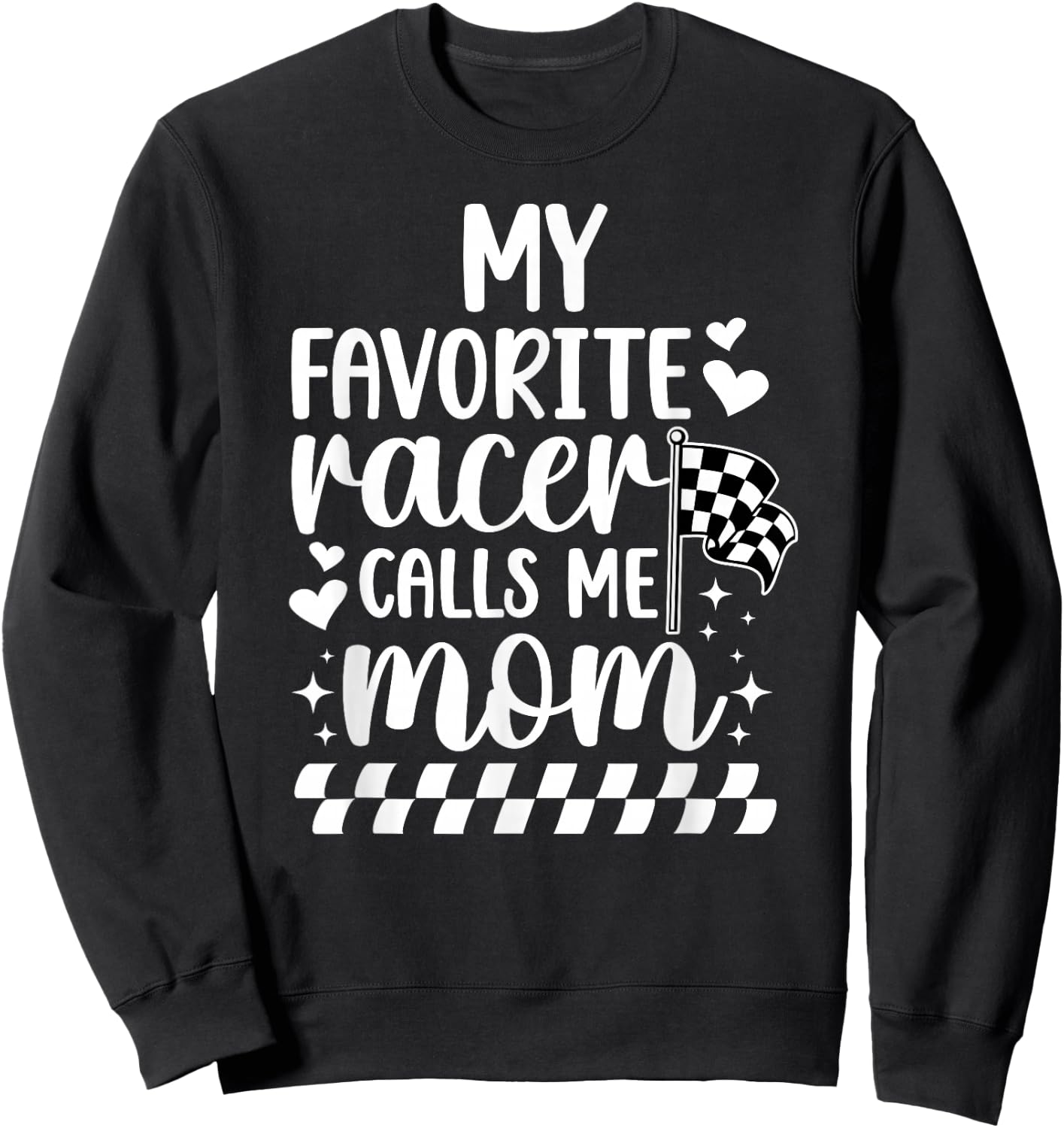 My Favorite Racer Calls Me Mom Racing Mom Of A Racer Mama Sweatshirt - Sweatshirt | Black