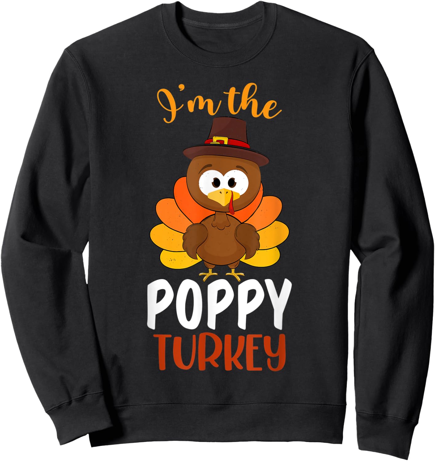 I'm the Poppy Turkey Costume Fall Funny Thanksgiving Poppy Sweatshirt - Sweatshirt | Black