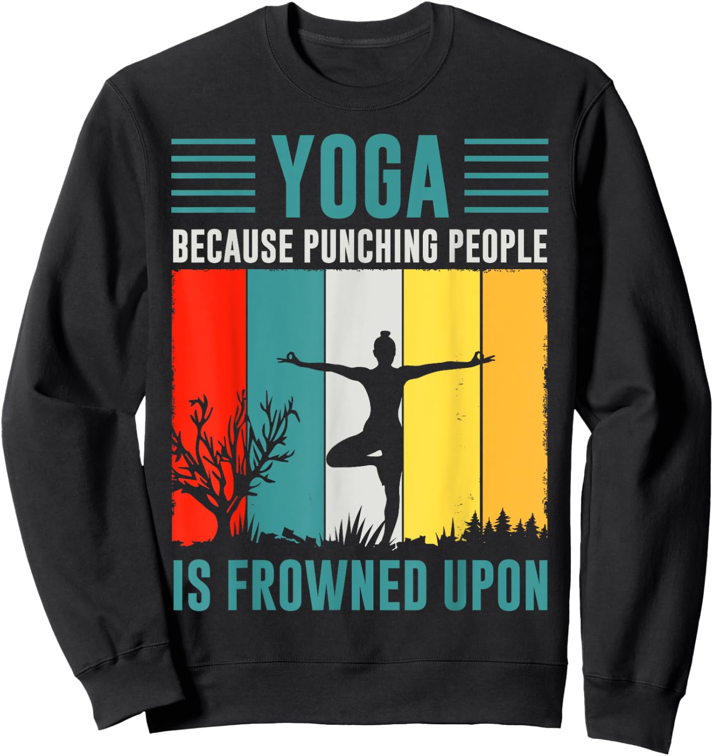 Yoga Because Punching People Is Frowned Upon Sweatshirt - Sweatshirt | Black