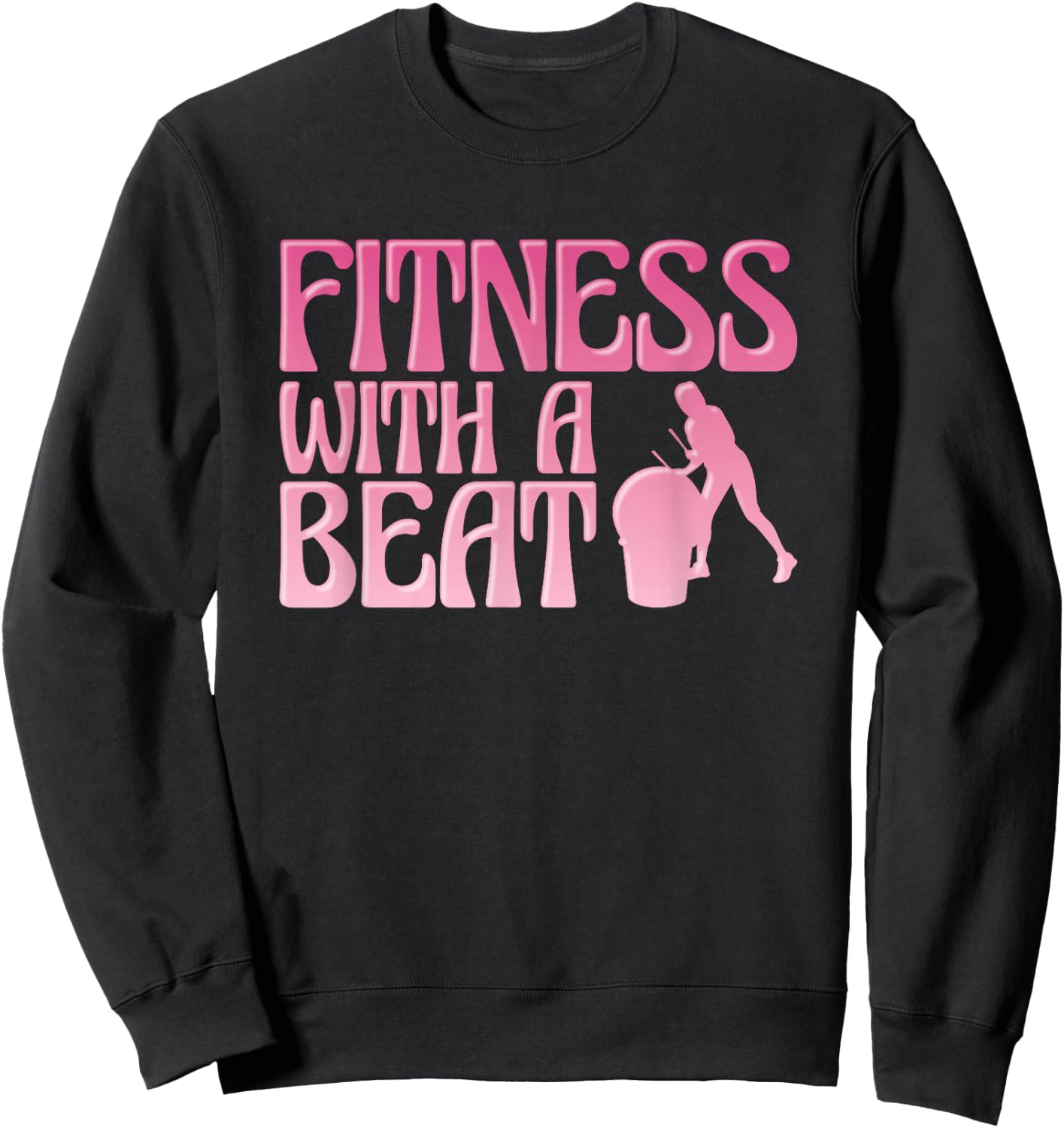 Fitness Class Exercise Gym Workout Funny Cardio Drumming Sweatshirt - Sweatshirt | Black