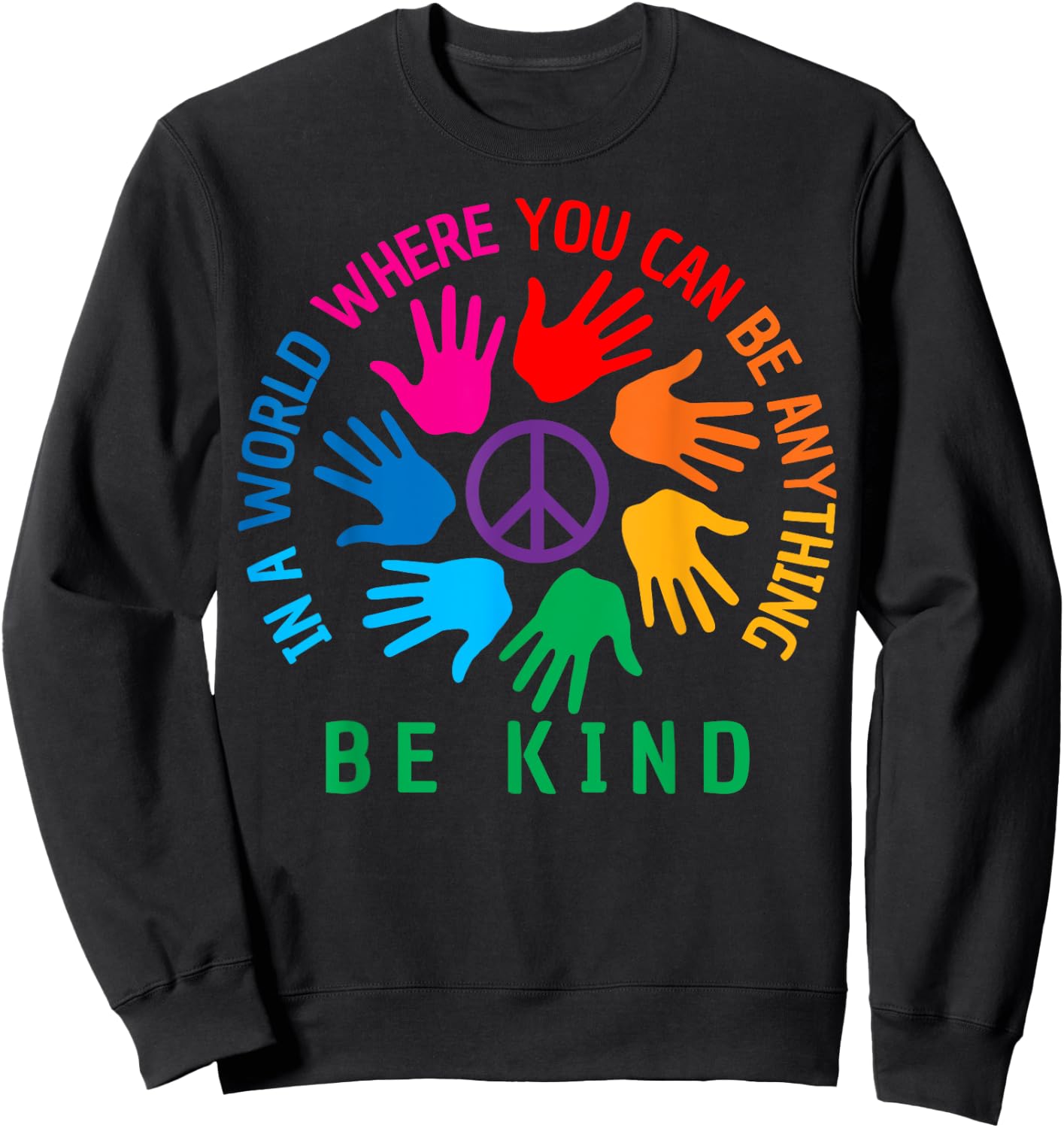 In A World Where You Can Be Anything Be Kind Unity Day Sweatshirt - Sweatshirt | Black