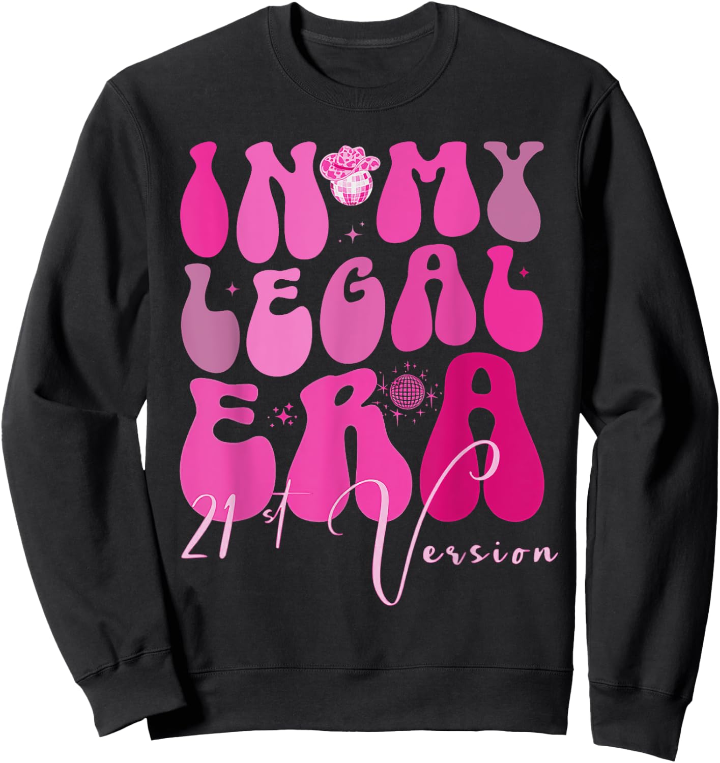 Western 21st Birthday In My Legal Era 21 Year Old Cowgirl Sweatshirt - Sweatshirt | Black