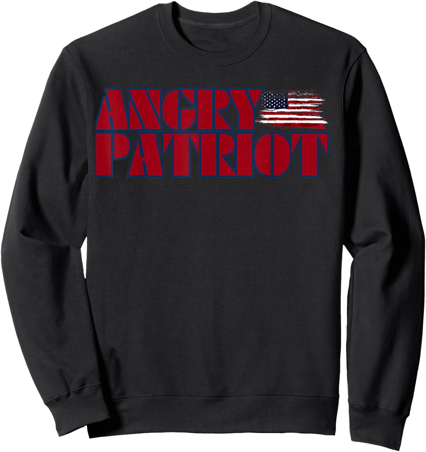 Angry Patriot American Patriot American Flag US Patriot Sweatshirt - Sweatshirt | Black