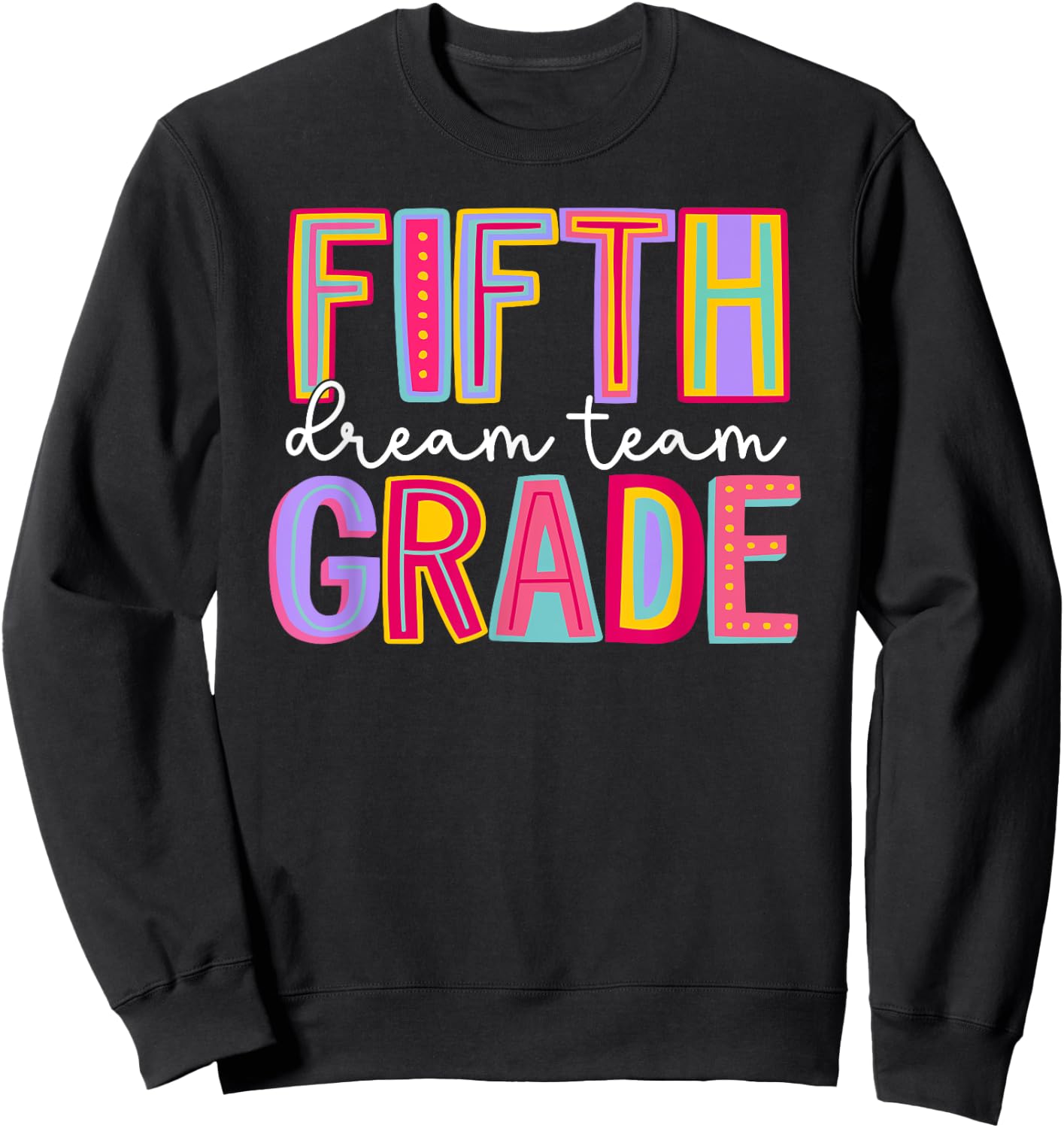 Fifth Grade Dream Team Back To School Teachers Students Kids Sweatshirt - Sweatshirt | Black