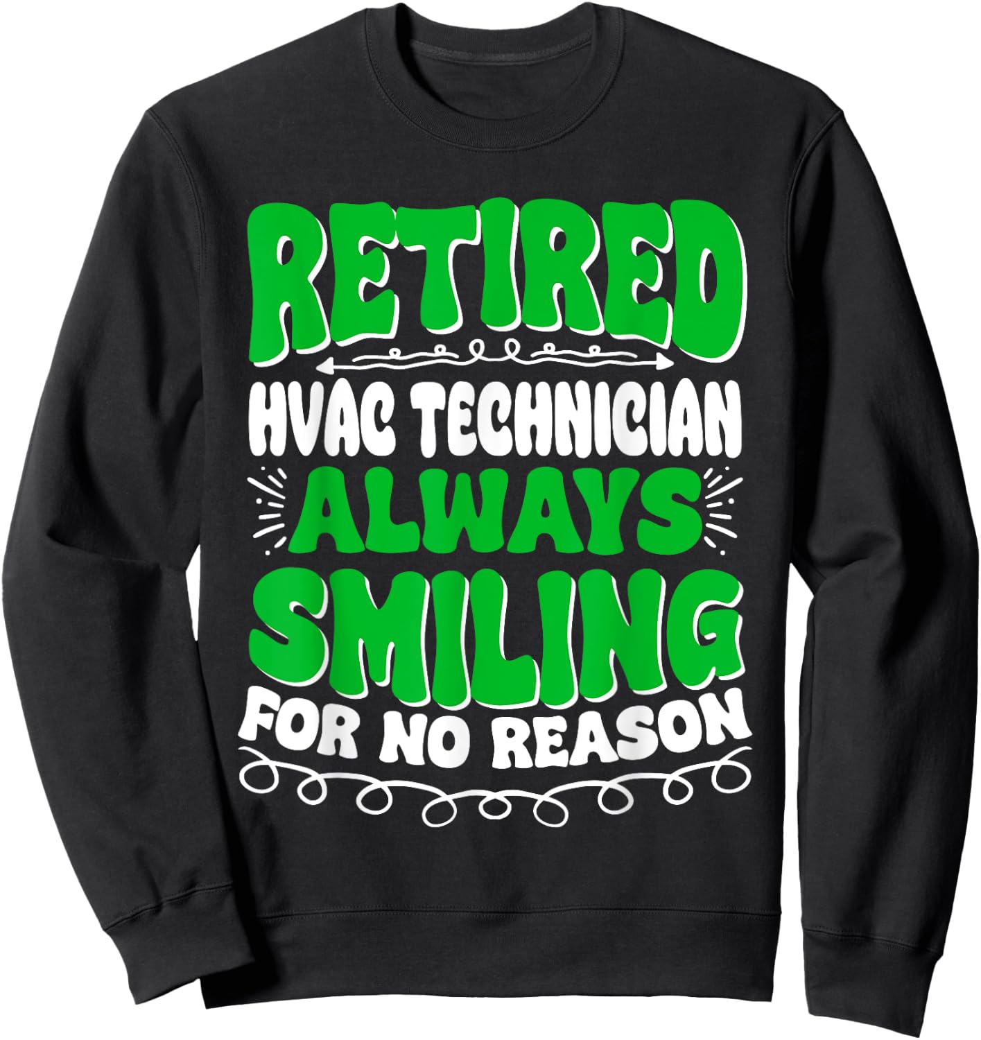 Retired Hvac Technician Always Smiling Sweatshirt - Sweatshirt | Black