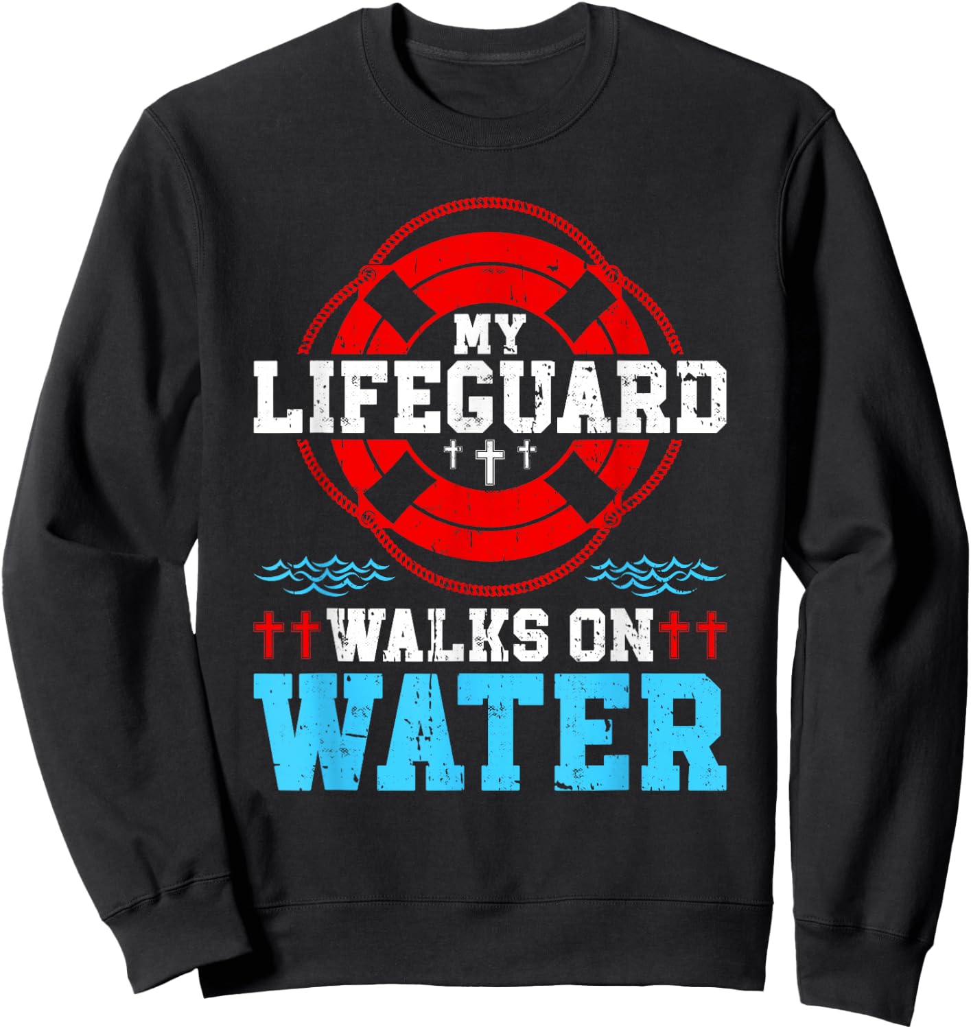 Jesus Christ Christian My Lifeguard Walks On Water Sweatshirt - Sweatshirt | Black