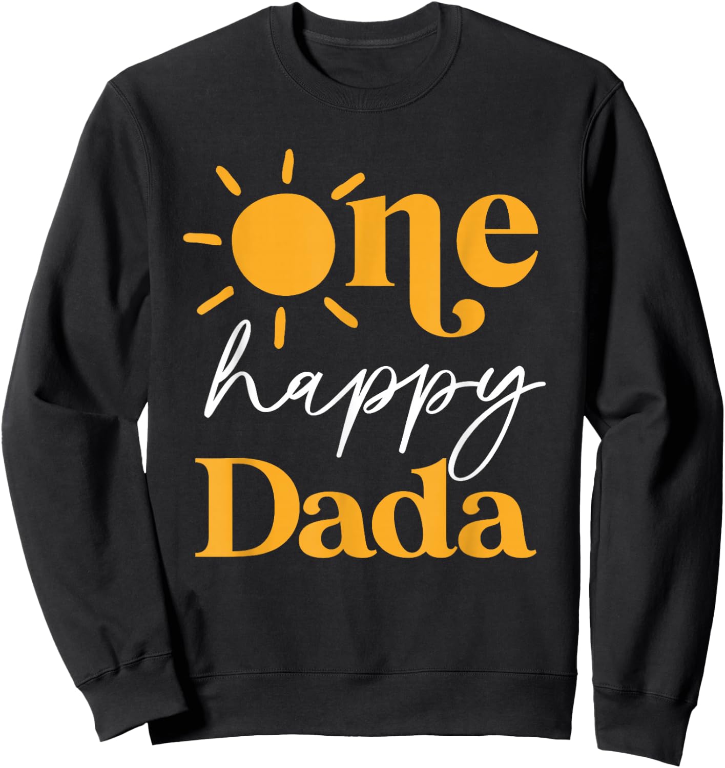 One Happy Dada of The Birthday First Trip Around the Sun Sweatshirt - Sweatshirt | Black