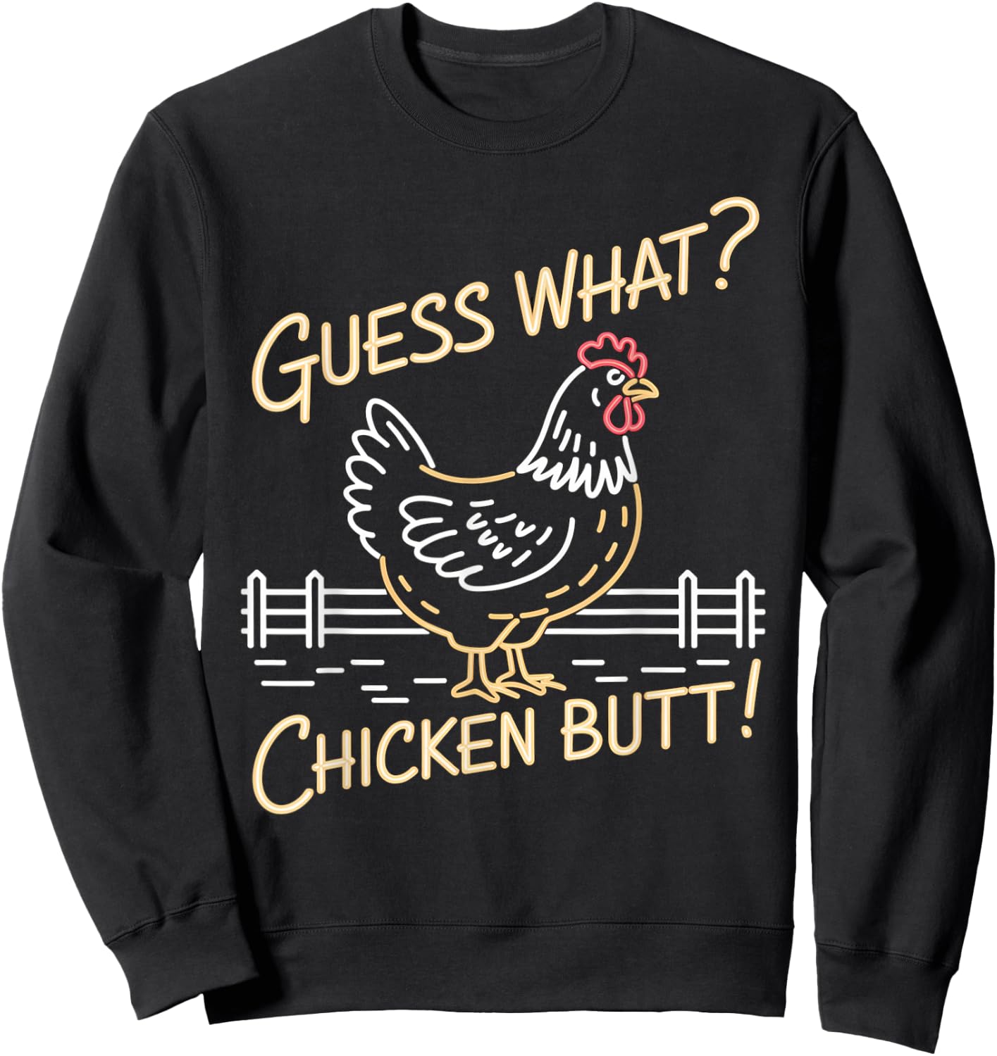 Guess What Chicken Butt Top Women Youth Kids Toddler Sweatshirt - Sweatshirt | Black