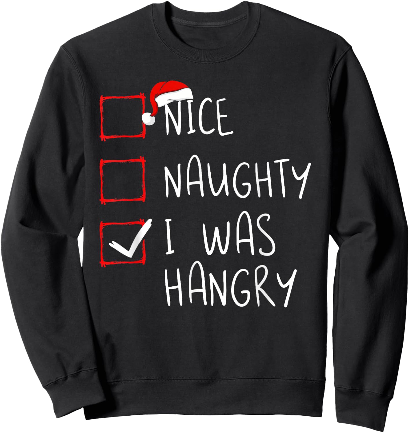 Nice Naughty I was Hangry Christmas List Xmas Santa Claus Sweatshirt - Sweatshirt | Black