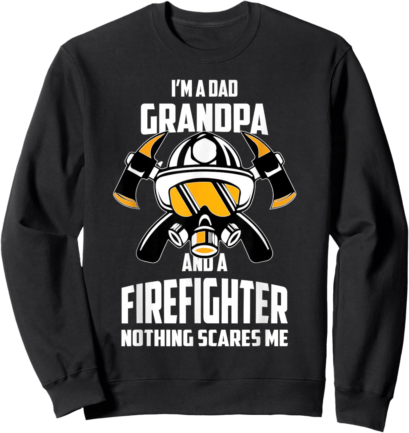 I'm A Dad Grandpa Firefighter Fireman Father's Day Sweatshirt - Sweatshirt | Black