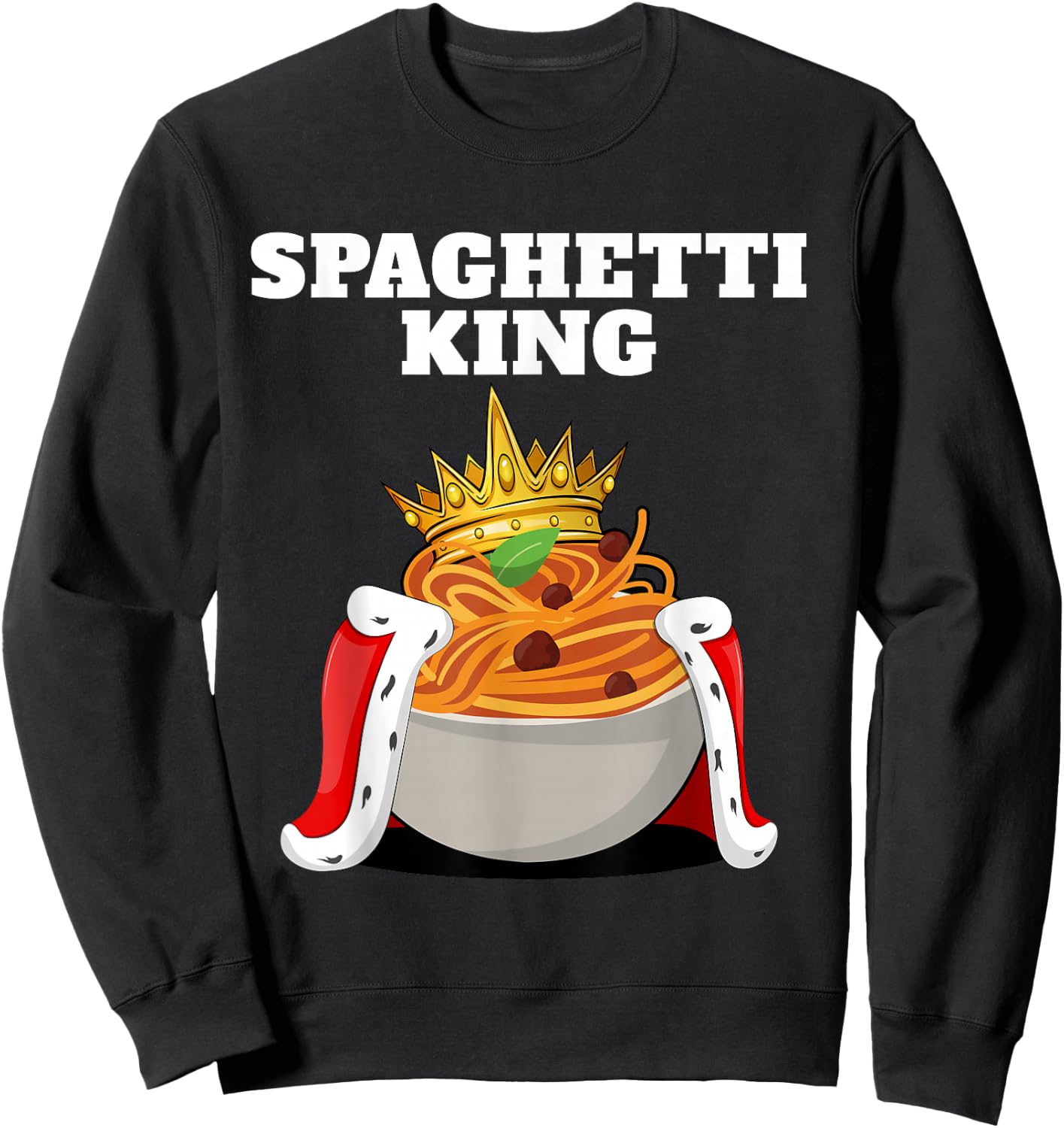 Spaghetti King | Pasta Lover Shirt | Italian Spaghetti Sweatshirt - Sweatshirt | Black