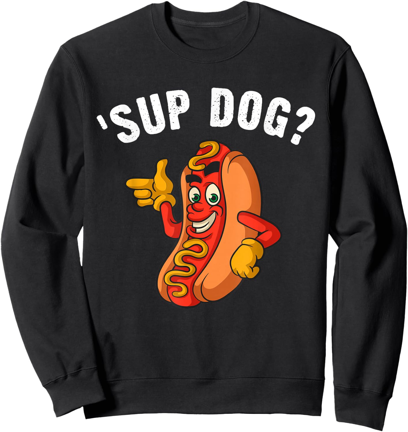 Sup Dog? Casual Cool Graphic For Fun-Loving Hotdog Lovers Sweatshirt - Sweatshirt | Black