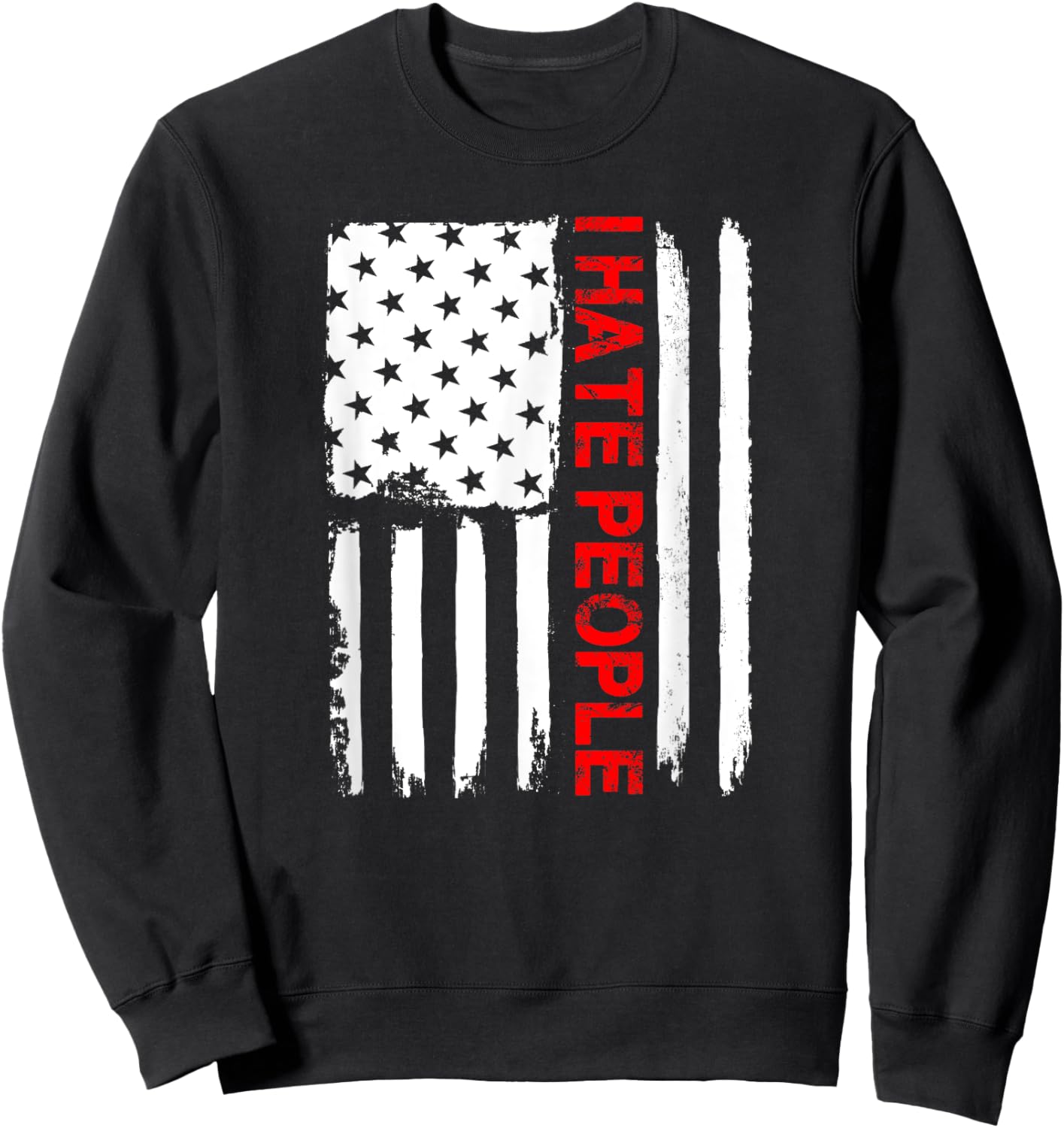 Love America I Hate People T Shirt Funny USA Flag Gift Women Men Sweatshirt - Sweatshirt | Black