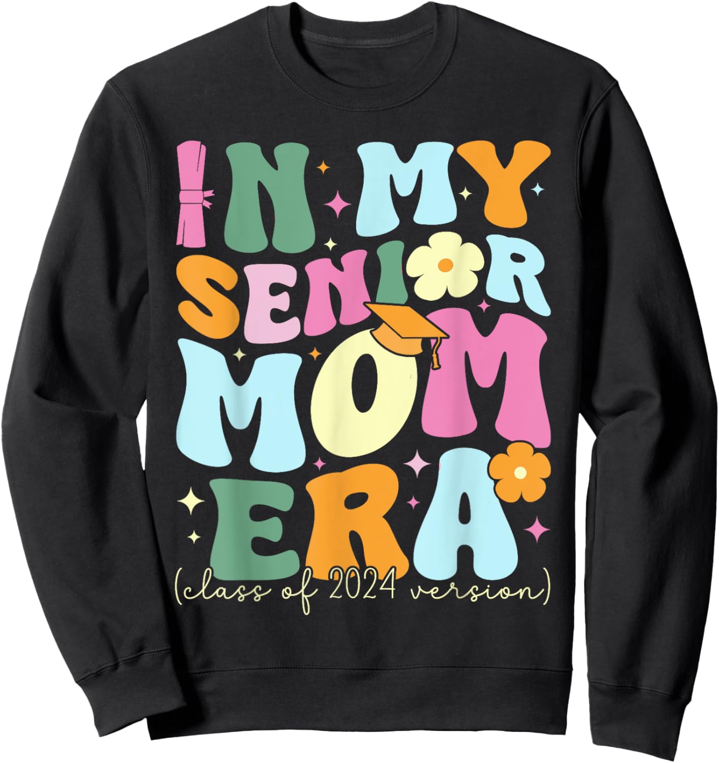 In My Senior Mom Era Class of 2024 Graduate Graduation Women Sweatshirt - Sweatshirt | Black