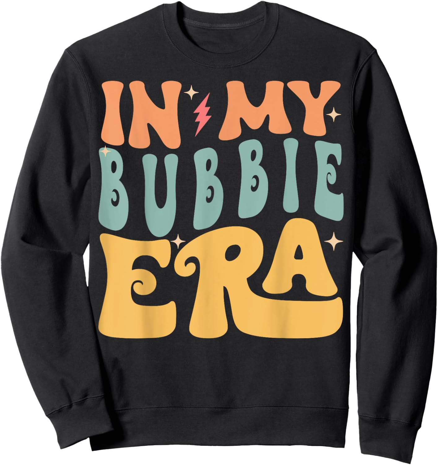 In My BUBBIE Era Groovy Funny Grandpa Father's Day Sweatshirt - Sweatshirt | Black
