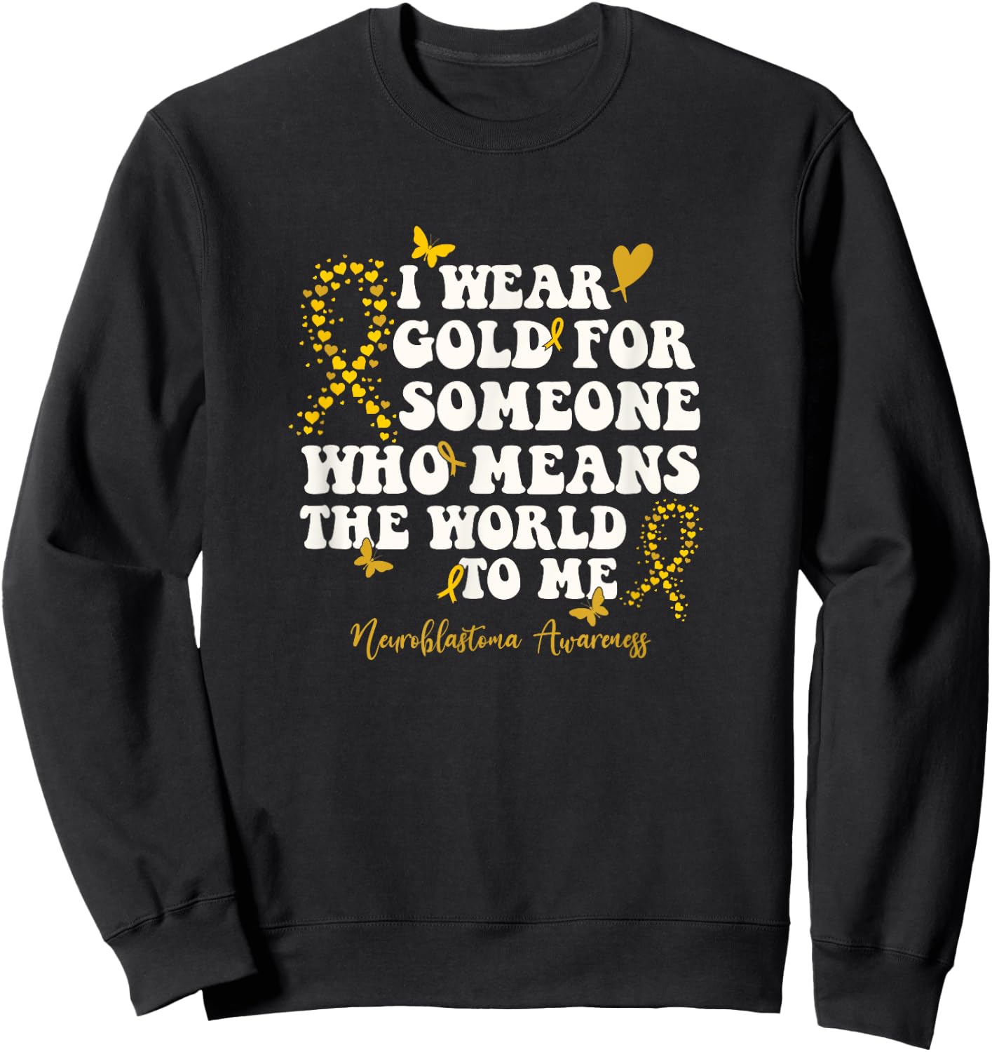I Wear Gold For My NB Warrior, Neuroblastoma Awareness Sweatshirt - Sweatshirt | Black