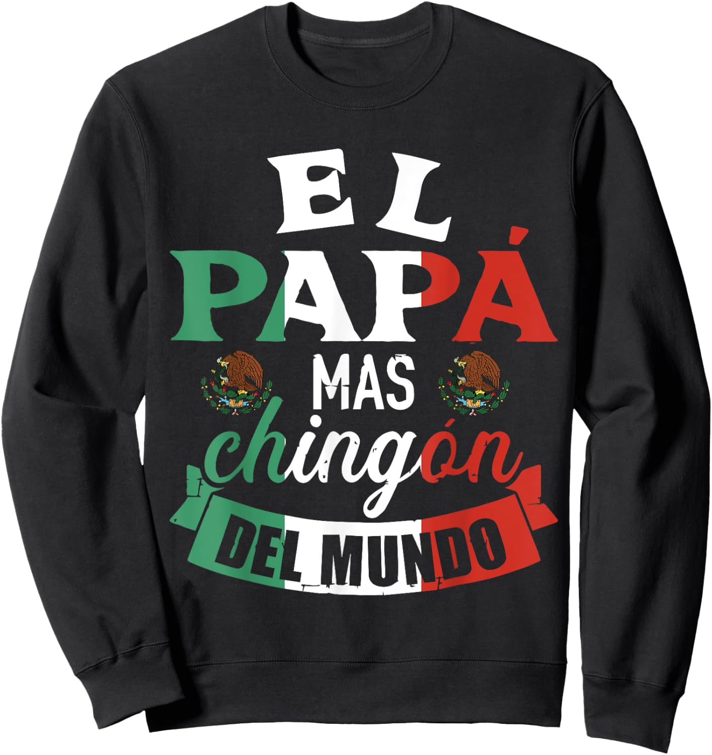 El Papá Mas Chingón Del Mundo Funny Mexican Dad Father Day Sweatshirt - Sweatshirt | Black