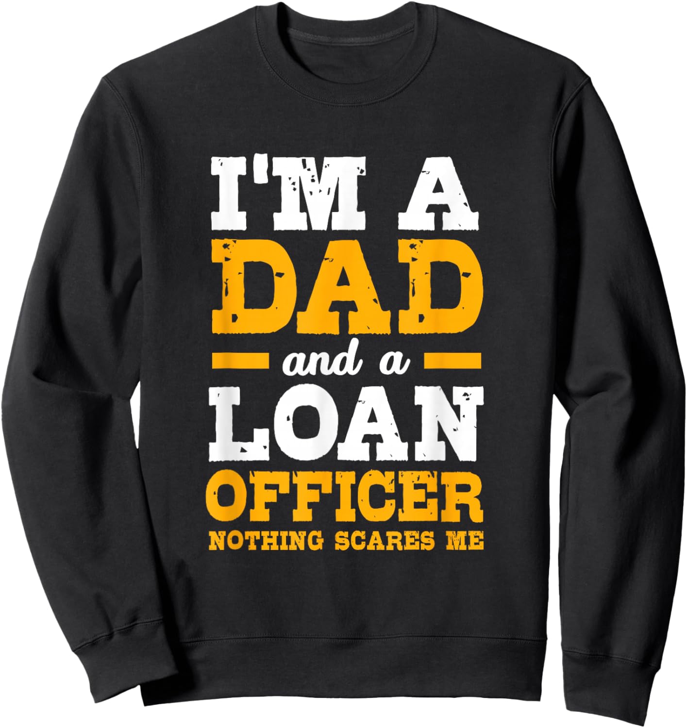 Funny Mortgage Lender Broker Im A Dad Loan Officer Sweatshirt - Sweatshirt | Black
