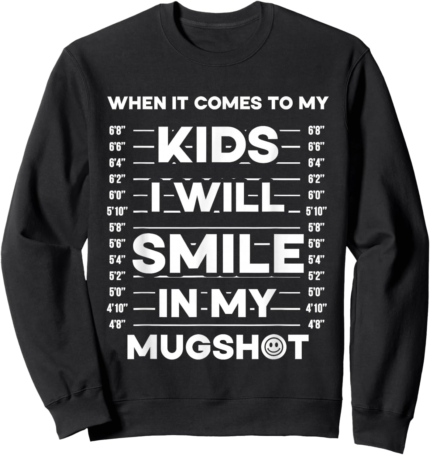 When It Comes To My Kids I Will Smile In My Mugshot Sweatshirt - Sweatshirt | Black