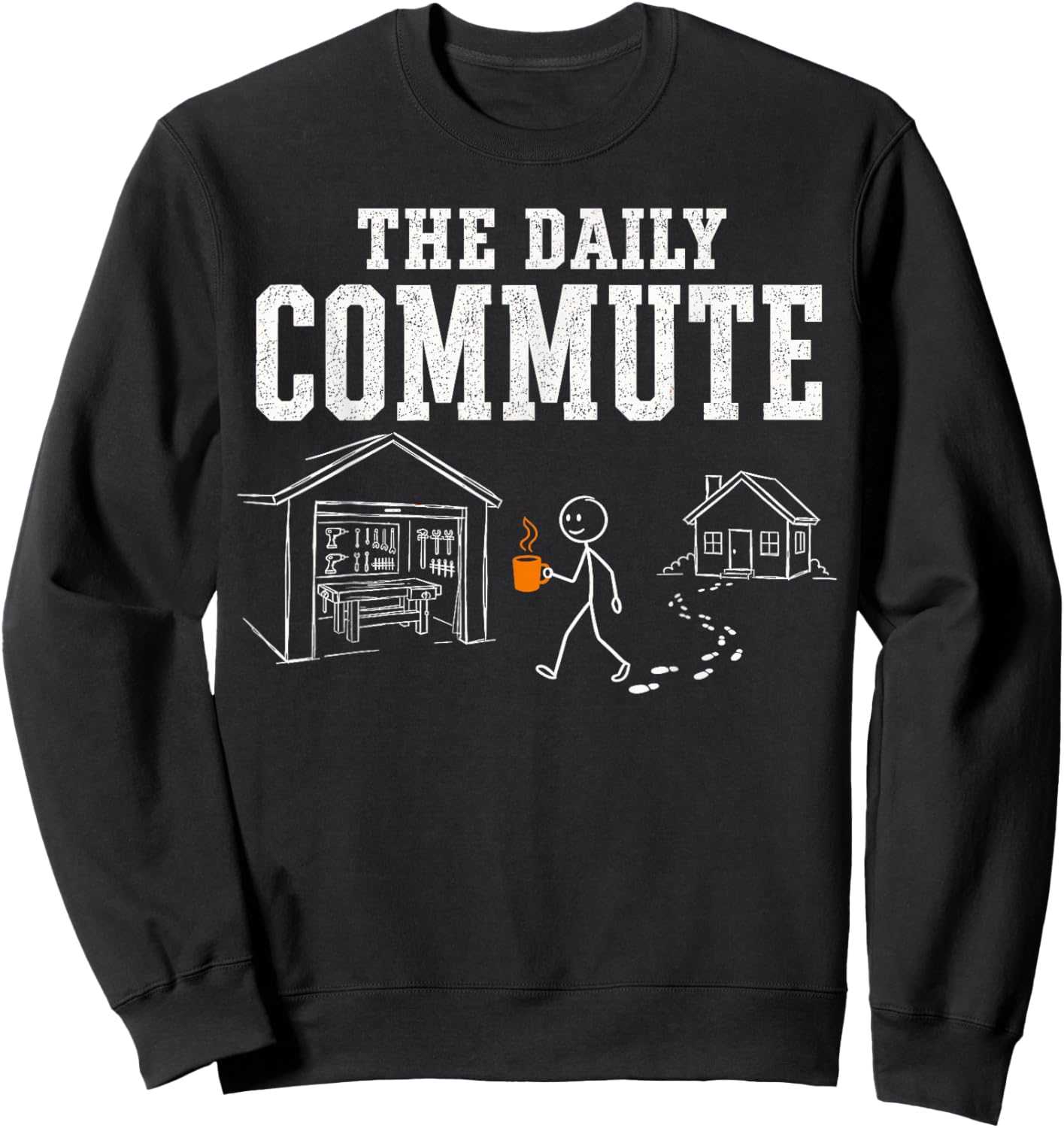 Funny Carpenter DIY The Daily Commute from Home to Garage Sweatshirt - Sweatshirt | Black