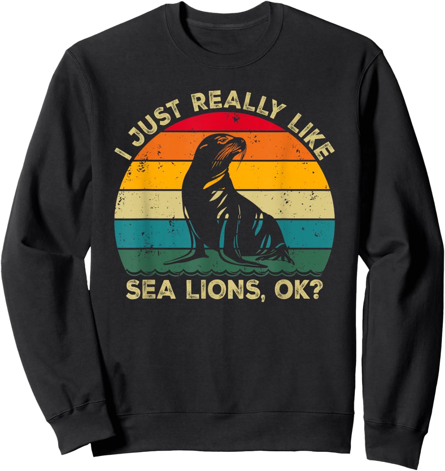 I Just Really Like Sea Lions, OK? Funny Sea Lion Retro Sweatshirt - Sweatshirt | Black
