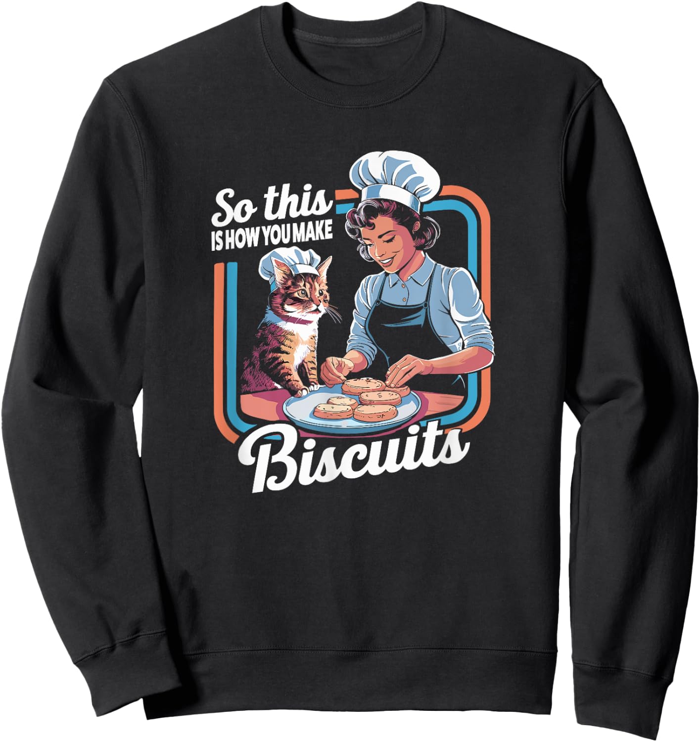 Cat Mom So This Is How You Make Biscuits Cat Making Biscuits Sweatshirt - Sweatshirt | Black