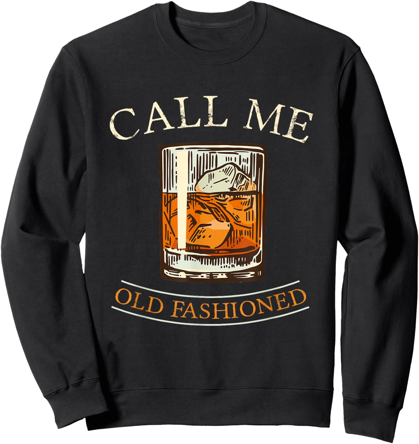 Call Me Old Fashioned I Whisky Alcohol Celebration Party Bar Sweatshirt - Sweatshirt | Black