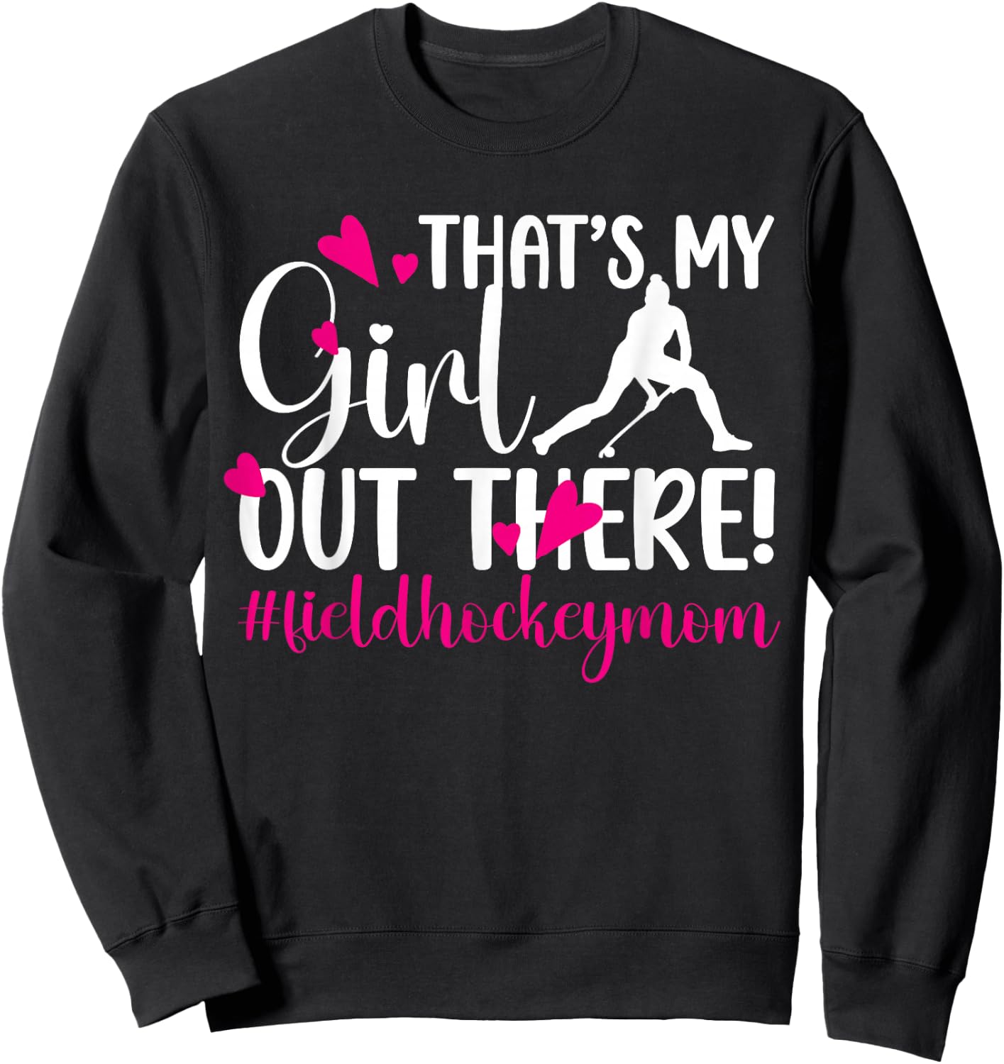 That's My Girl Field Hockey Mom Field Hockey Player Mama Sweatshirt - Sweatshirt | Black