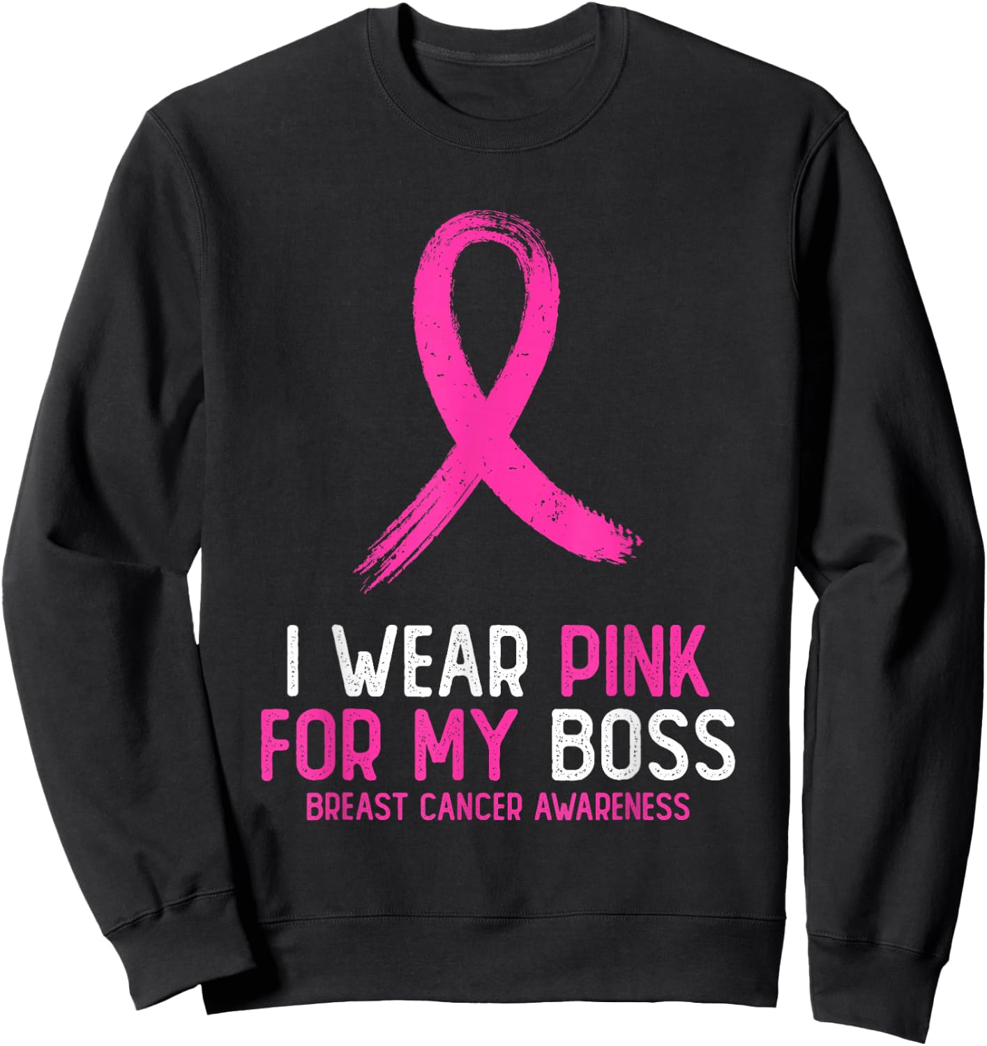 I Wear Pink For My Boss Breast Cancer Awareness Pink Ribbon Sweatshirt - Sweatshirt | Black