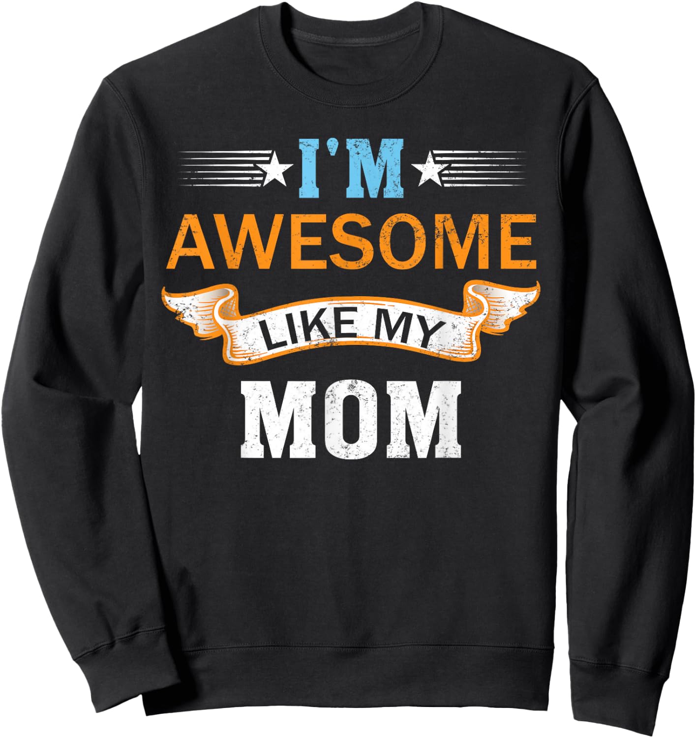 I'm Awesome Like My Mom Retro Mothers Day Fathers Day Sweatshirt - Sweatshirt | Black