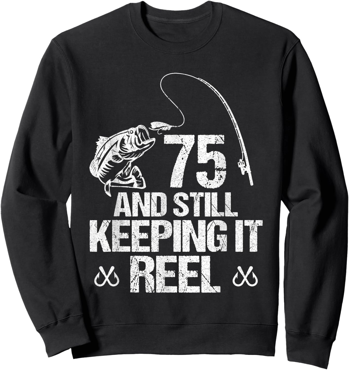 75 And Still Keeping It Reel Fishing 75th Birthday Gifts Sweatshirt - Sweatshirt | Black