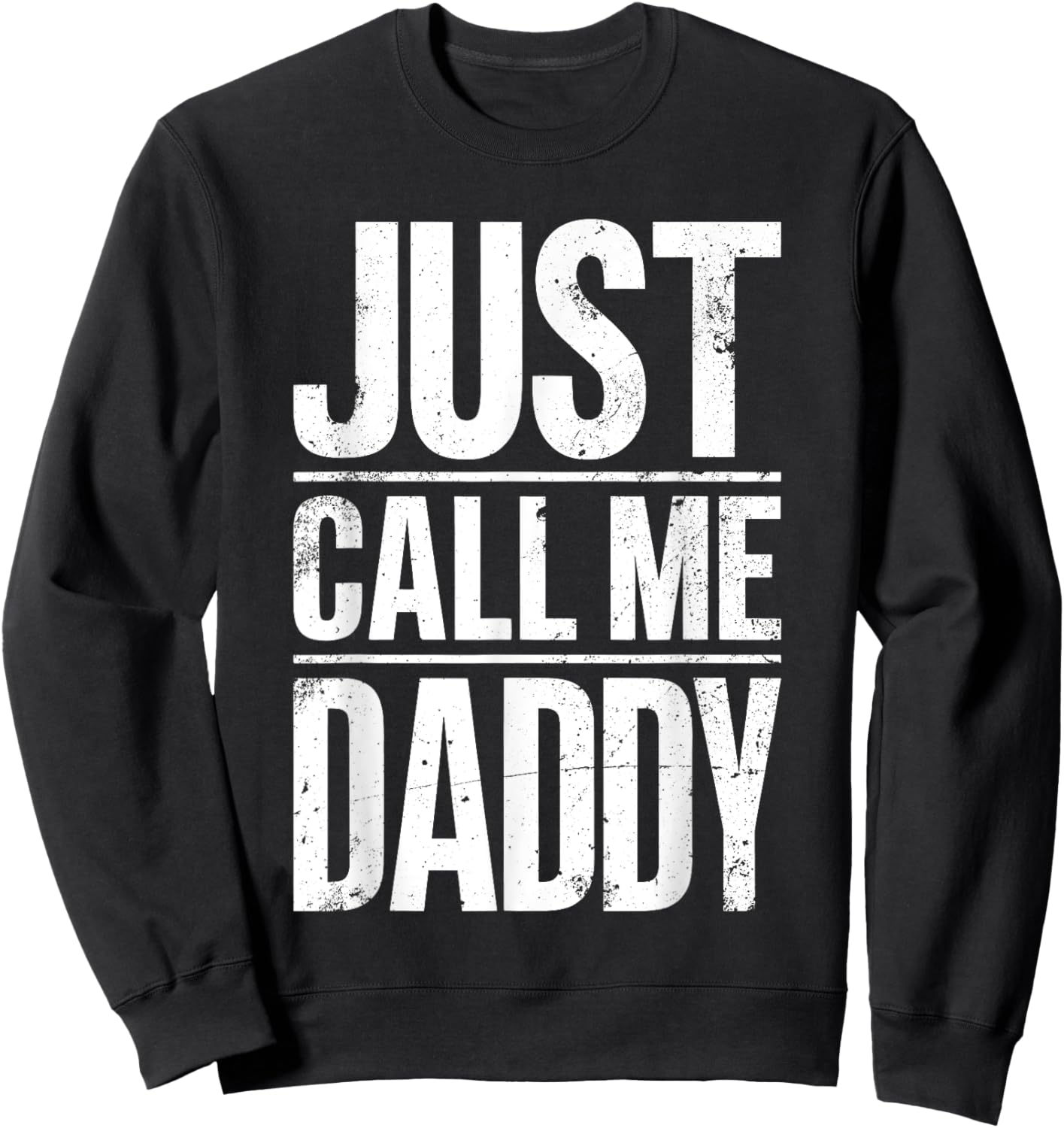 Just Call Me Daddy Shirt Men Fathers Day Sweatshirt - Sweatshirt | Black