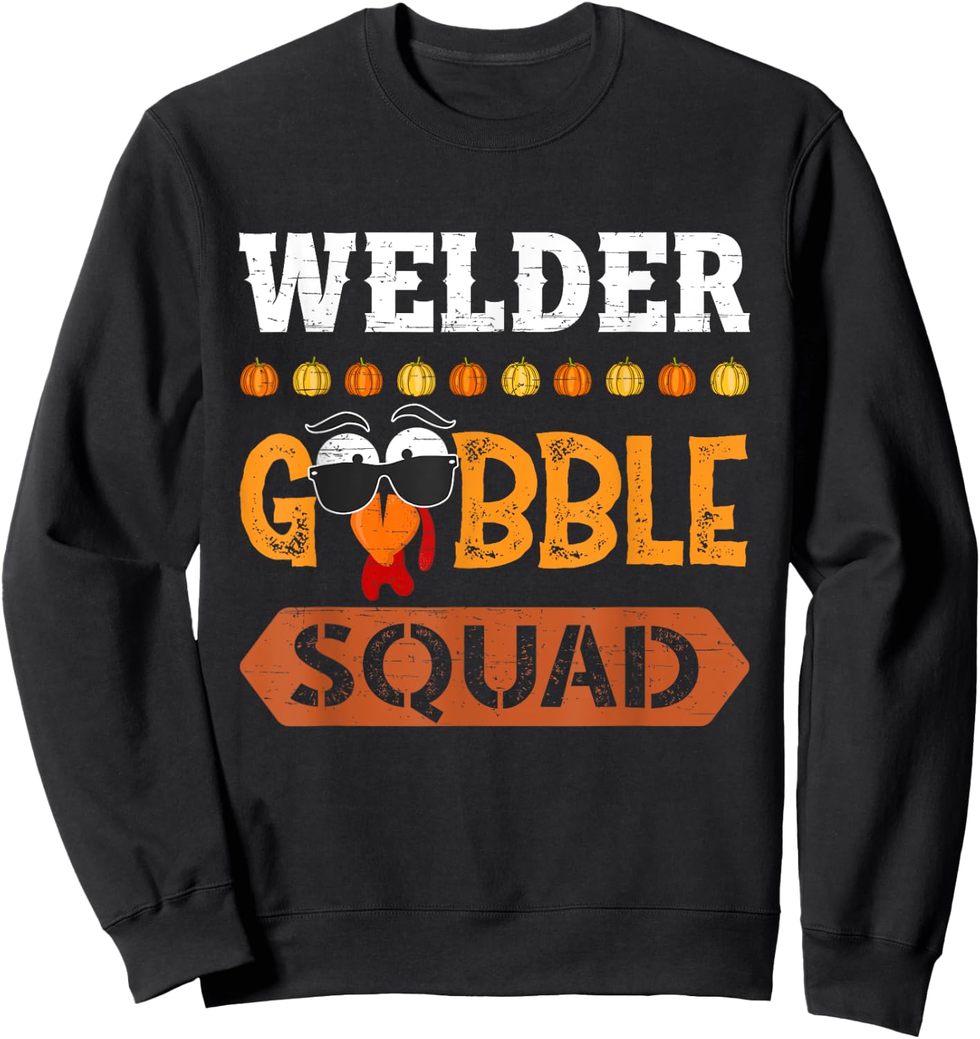 Welder Gobble Squad Turkey Thanksgiving Welding Sweatshirt - Sweatshirt | Black